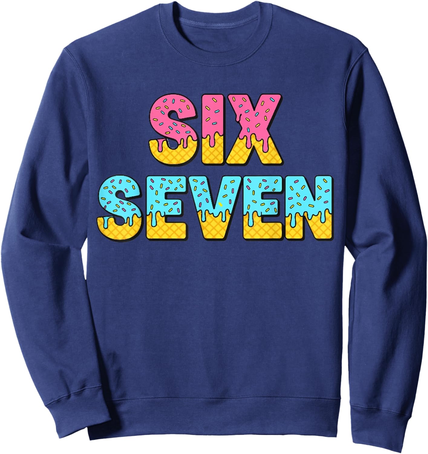 67 Ice Cream Drip Meme Funny Six Seven Gen Alpha Slang Sweatshirt - Sweatshirt | Navy