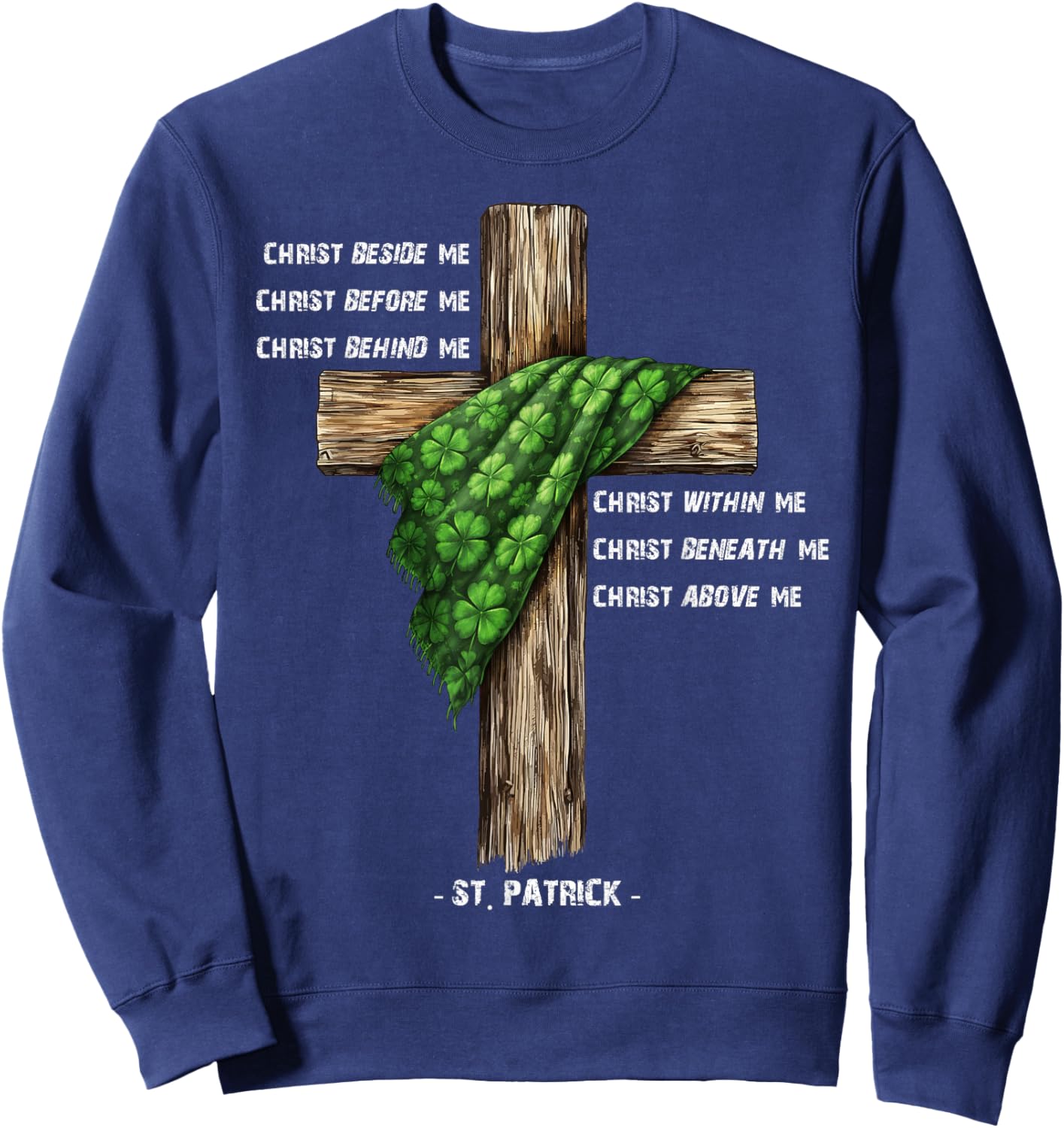 Christ Before Me St Patrick Christian Cross Prayer Sweatshirt - Sweatshirt | Navy