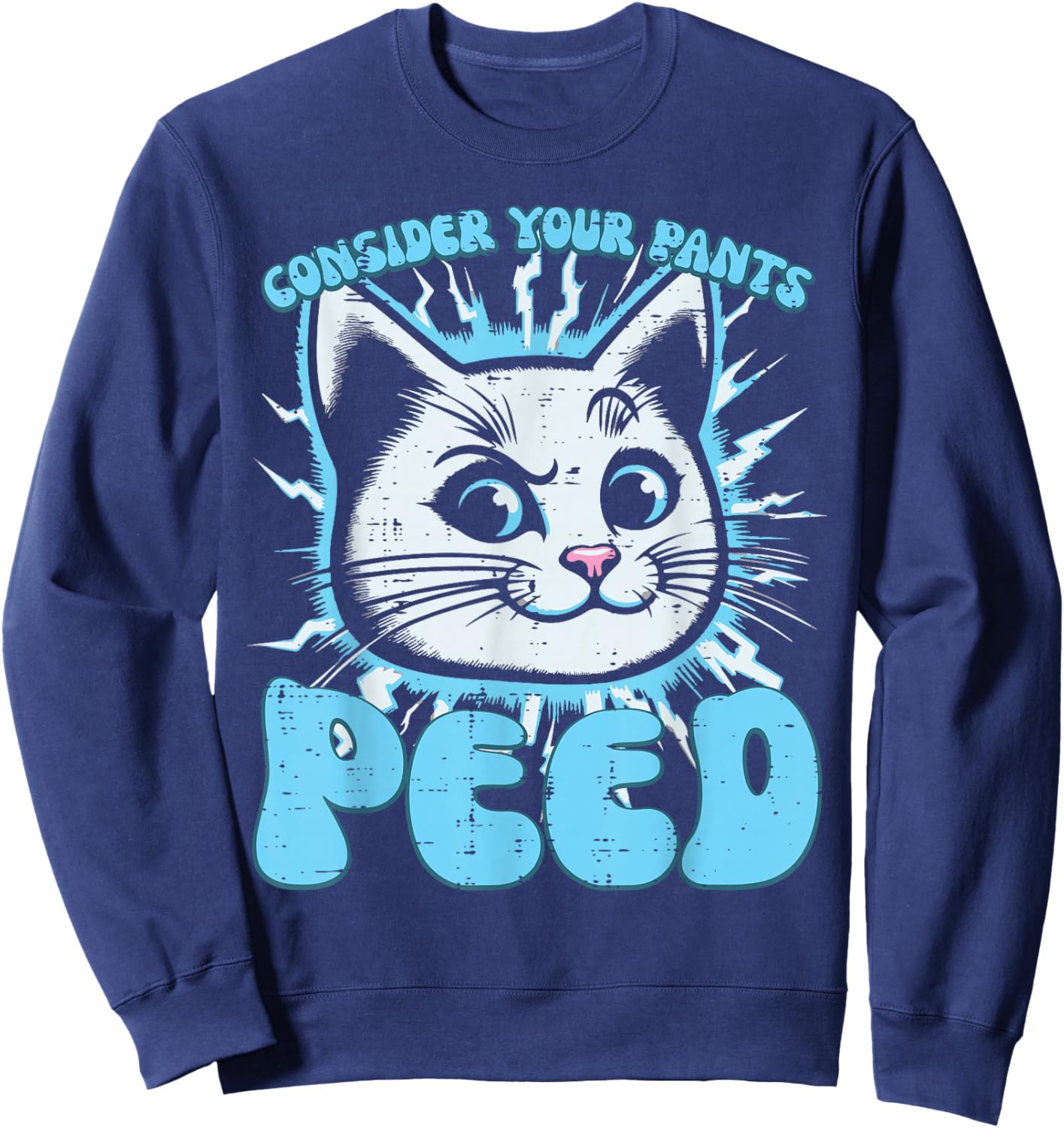 Cat Consider Your Pants Peed Funny Saying Women Kids Men Sweatshirt - Sweatshirt | Navy
