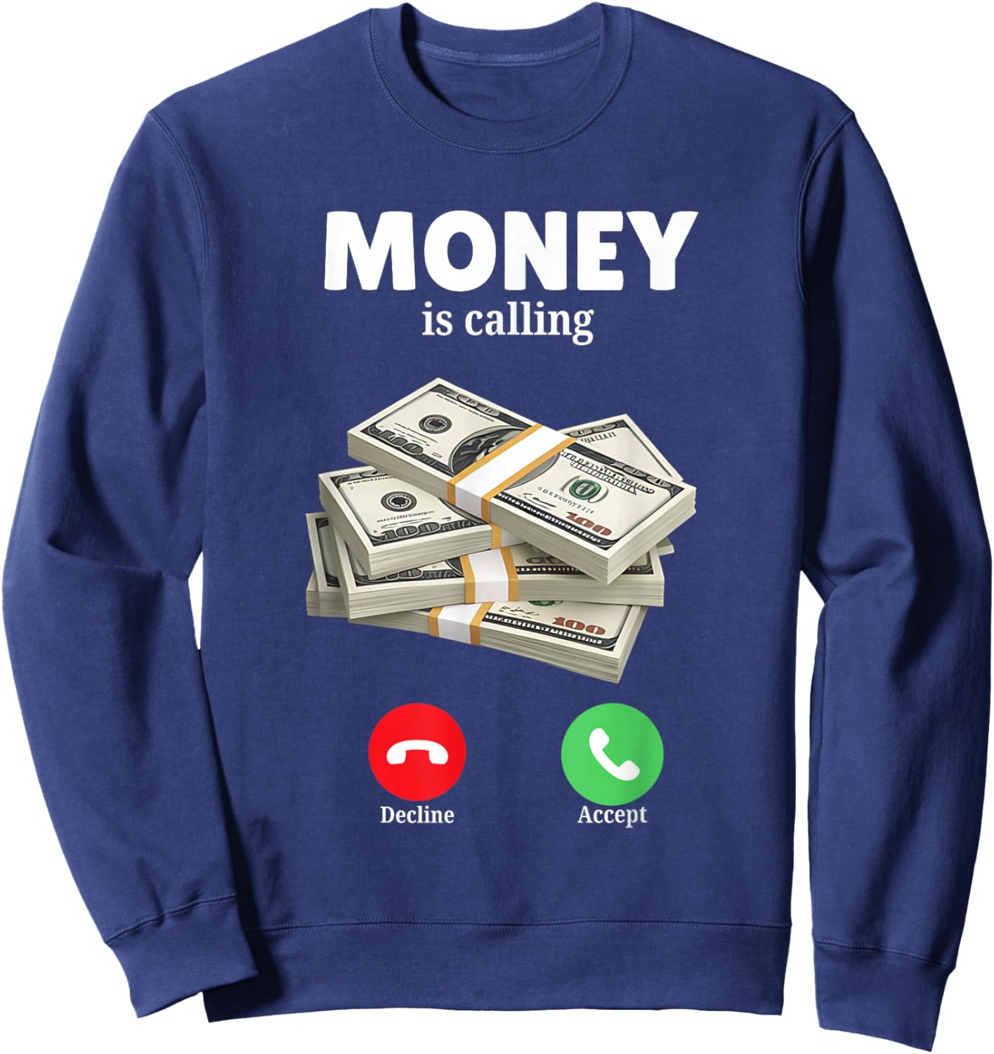 Money is Calling Fun Graphic for Money Lovers and Dreamers Sweatshirt - Sweatshirt | Navy