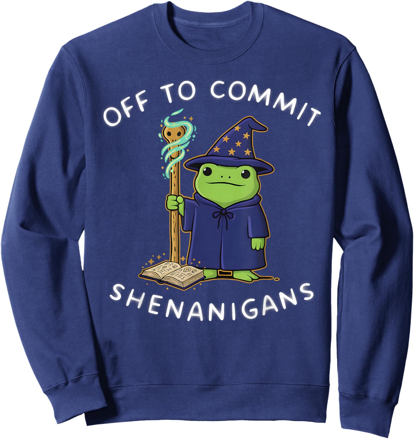 Off to Commit Shenanigans Funny Wizard Frog Meme Sweatshirt - Sweatshirt | Navy