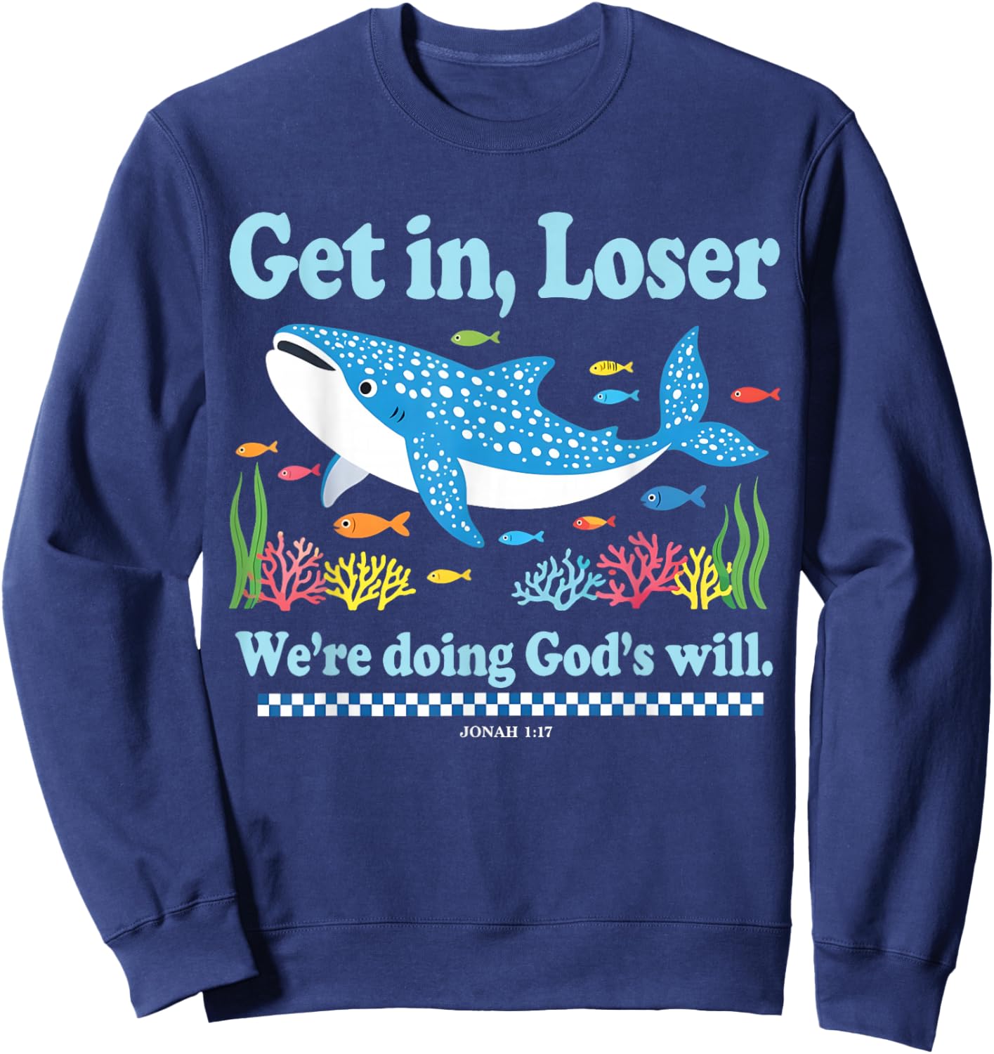 Get in Loser We're Doing God's Will Whale Shark Jesus Bible Sweatshirt - Sweatshirt | Navy