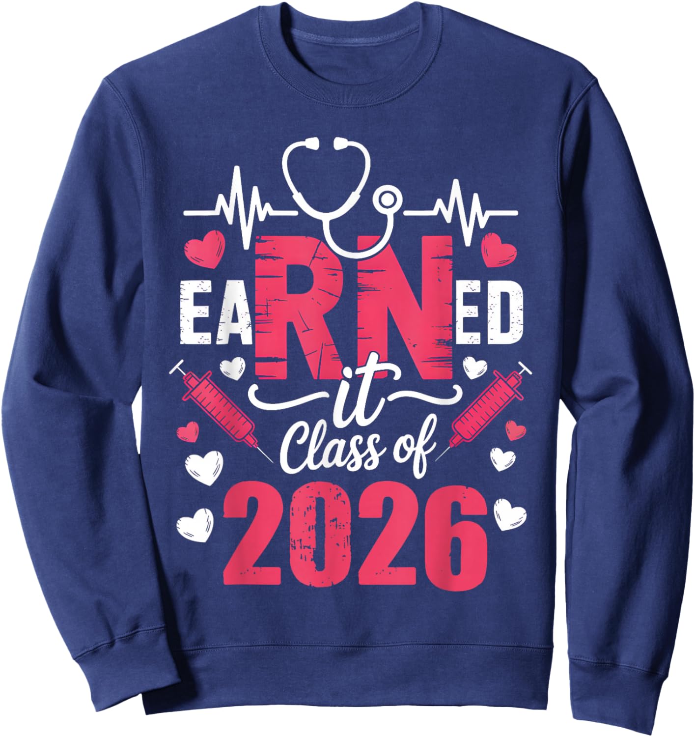 Earned It Class of 2026 Nurse Vintage Graduate RN LPN Nurse Sweatshirt - Sweatshirt | Navy