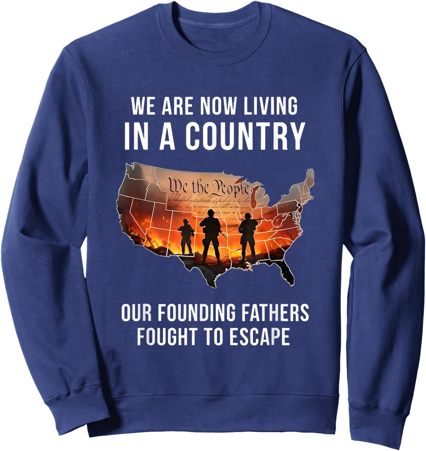 We are Now Living in A Country Our Founding Fathers Sweatshirt - Sweatshirt | Navy