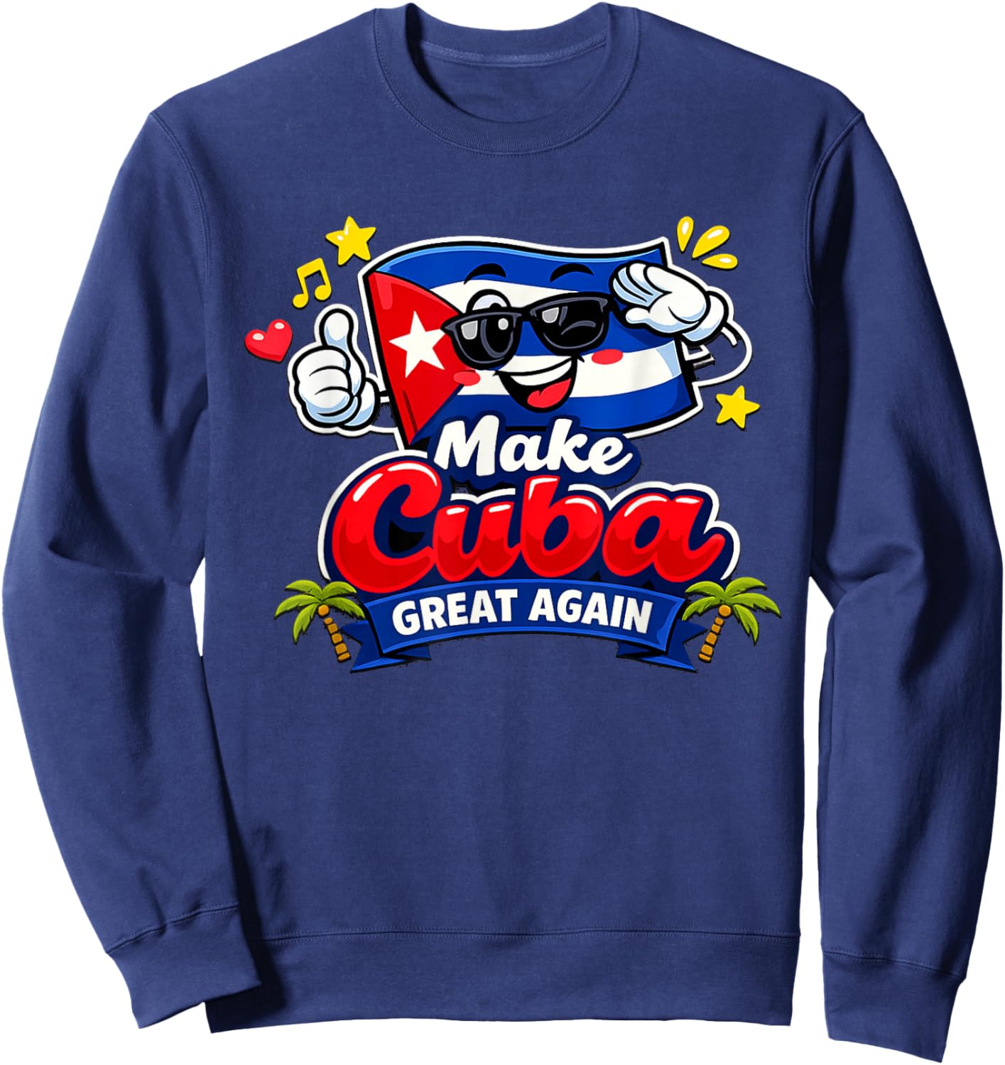 Make Cuba Great Again Cuba Freedom Cuban Flag Sweatshirt - Sweatshirt | Navy
