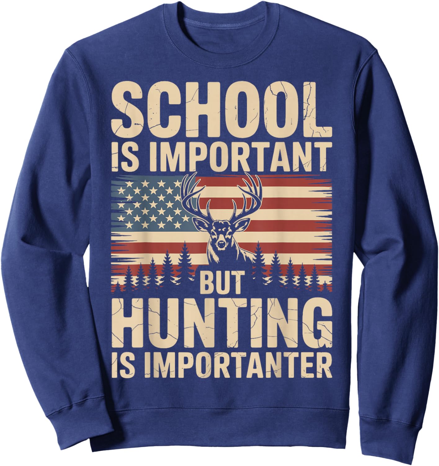 School is Important But Hunting is Importanter Sweatshirt - Sweatshirt | Navy