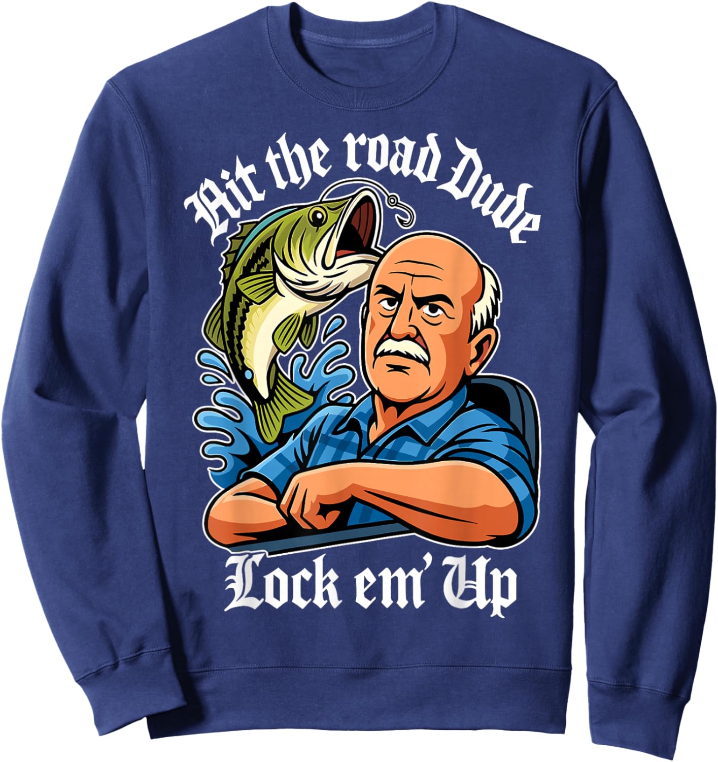 Hit The Road Dude Lock em' Up Funny Women Kids Sweatshirt - Sweatshirt | Navy