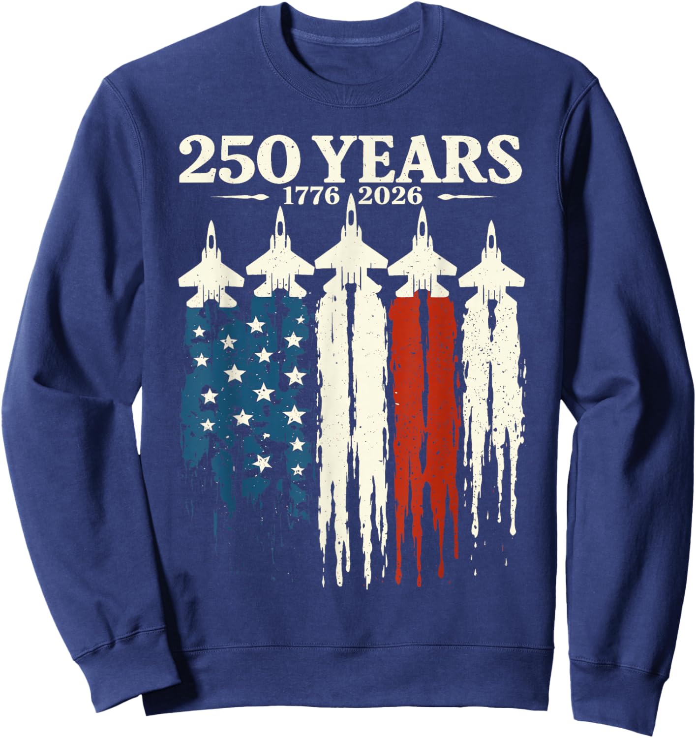 Flag Vintage 250 Years American 1776 2026 250th USA Birthday Sweatshirt - Sweatshirt | Navy