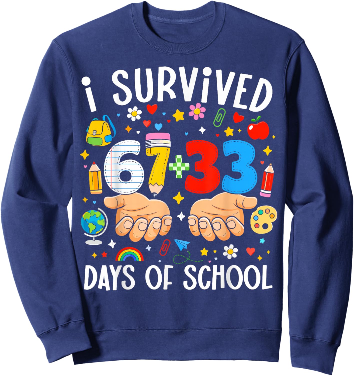 I Survived 67+33 Days of School Teacher 100 Days of School Sweatshirt - Sweatshirt | Navy