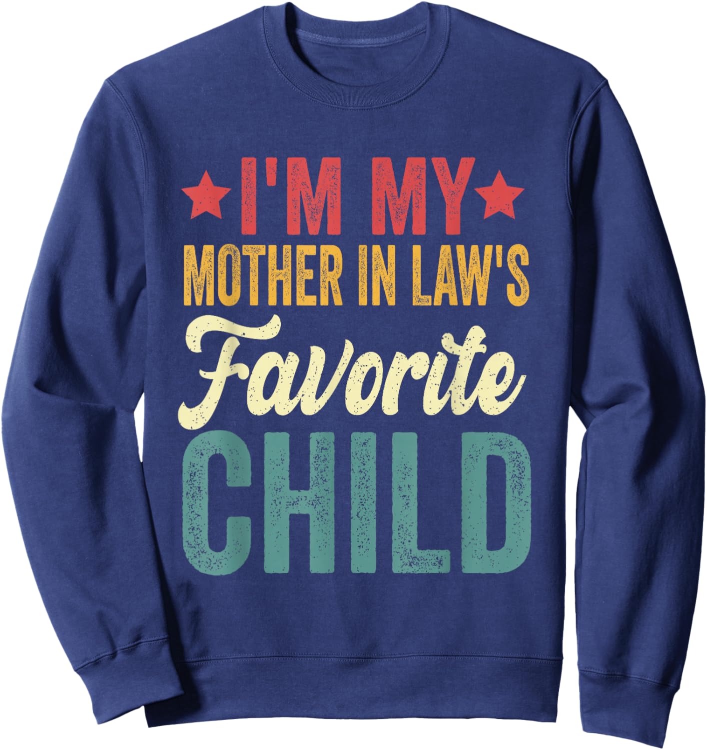 I'm My Mother in Law's Favorite Child Funny Parent Sweatshirt - Sweatshirt | Navy