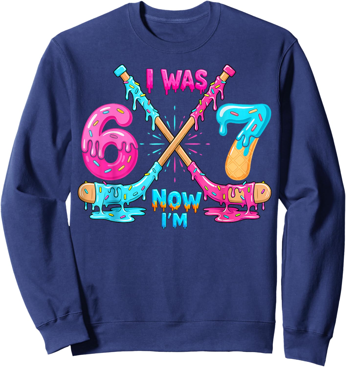 Funny Meme I was 6 Now I'm 7 Hockey Birthday Ice Cream Drip Sweatshirt - Sweatshirt | Navy