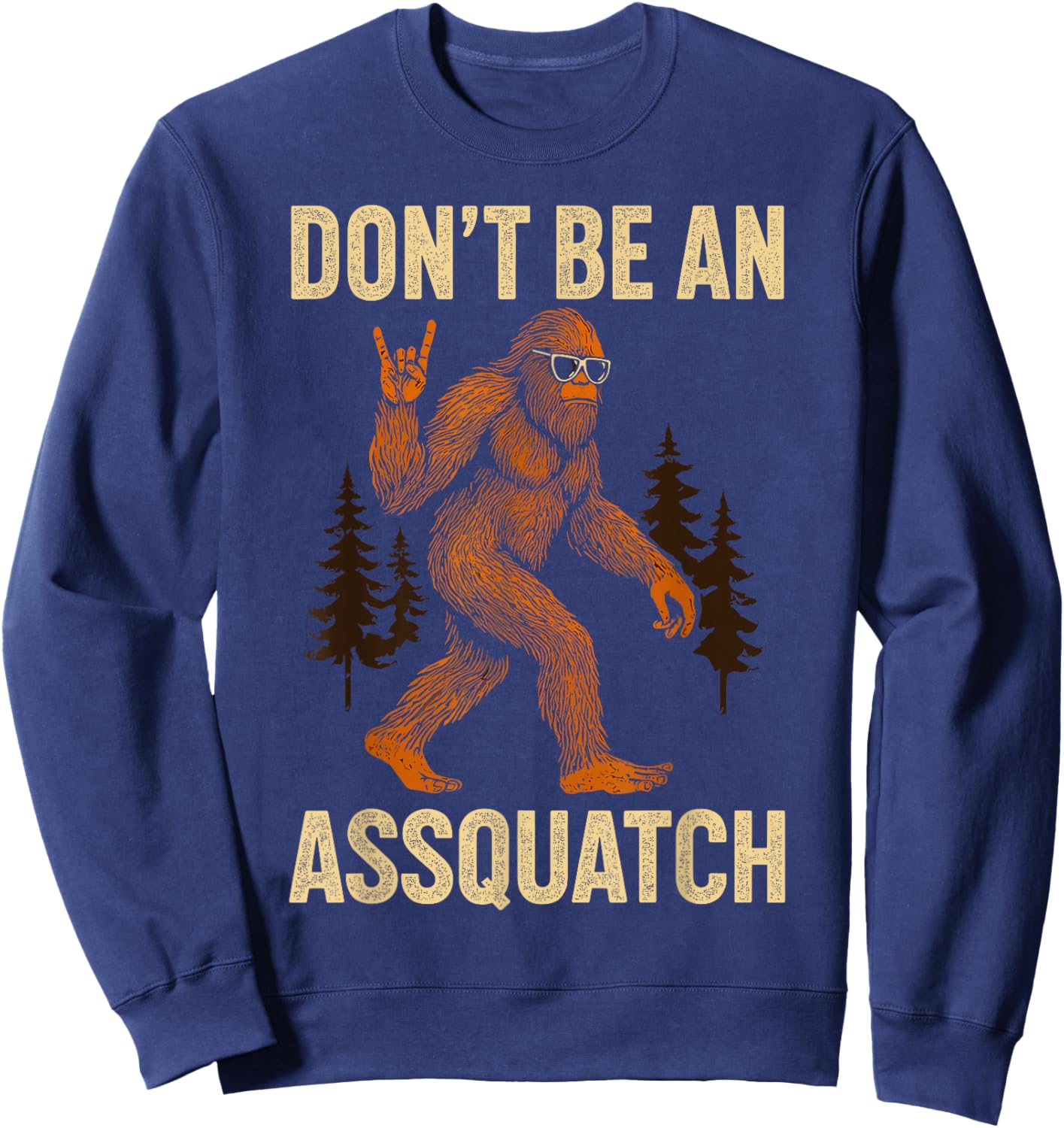 Don't Be an Assquatch, Outdoor Hiking Wilderness Bigfoot Sweatshirt - Sweatshirt | Navy