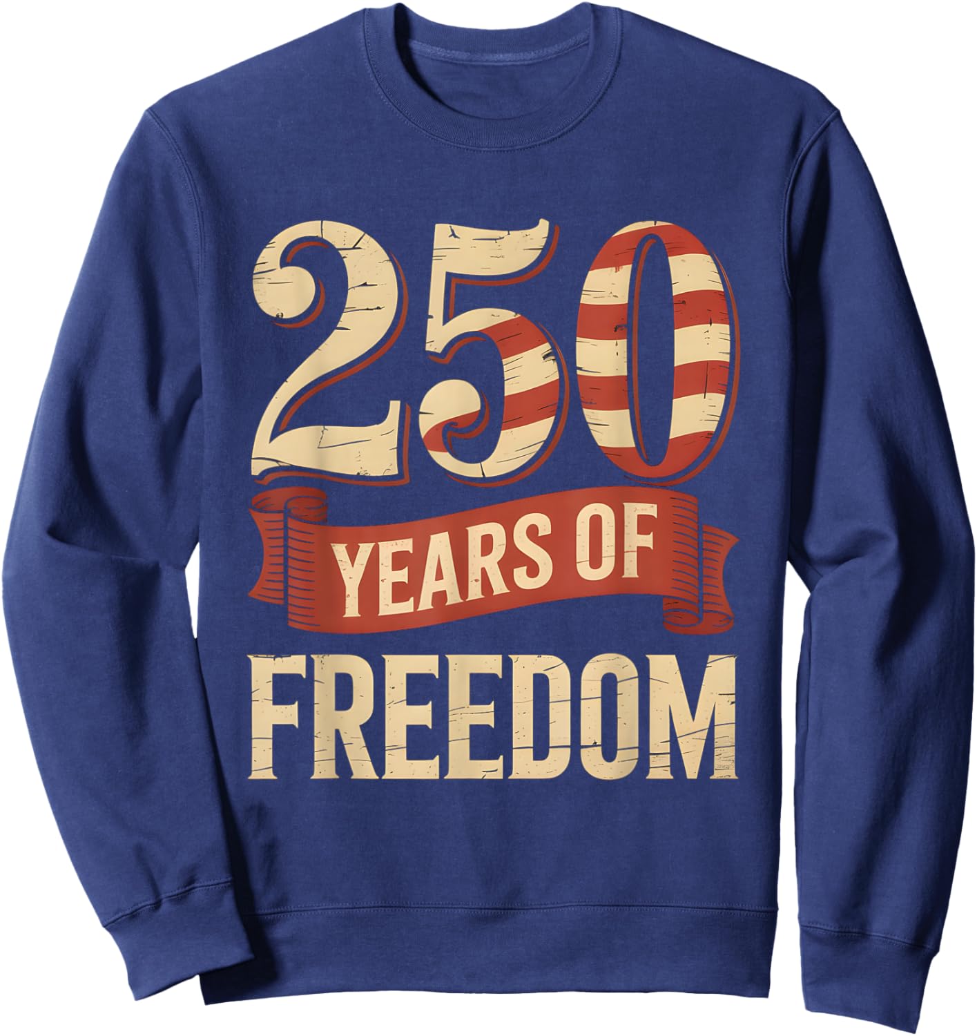 250 Years of Freedom | American 1776–2026 Patriotic Sweatshirt - Sweatshirt | Navy