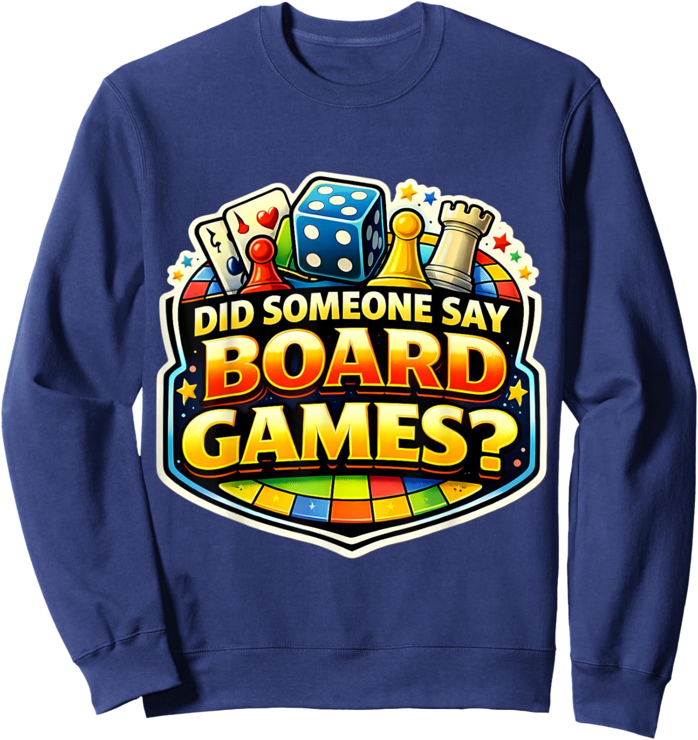 Did Someone Say Board Games Lover Funny Boardgame Tabletop Sweatshirt - Sweatshirt | Navy