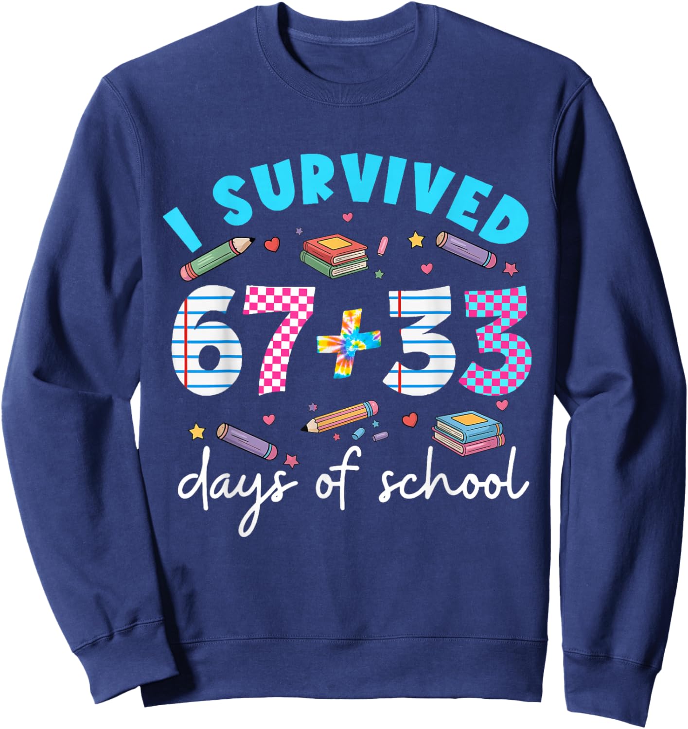 I Survived 67 33 Days of School for Teachers Kids 100th Day Sweatshirt - Sweatshirt | Navy