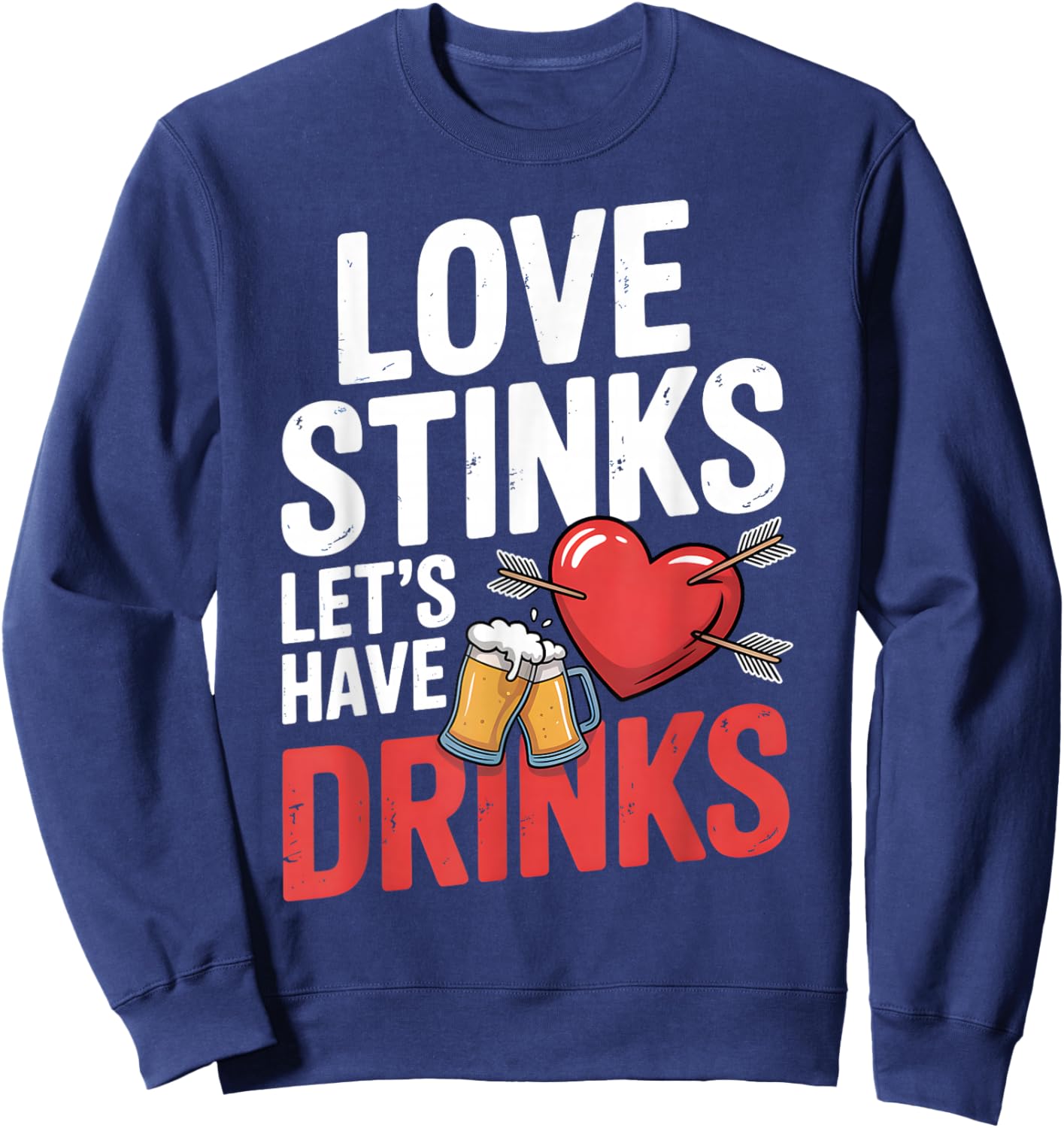 Love Stinks Let's Have Drink Drinking Team Anti Valentine Sweatshirt - Sweatshirt | Navy