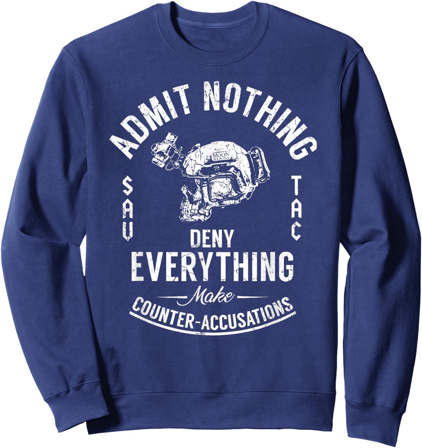 Admit Nothing Deny Everything Make Counter Accusations Sweatshirt - Sweatshirt | Navy