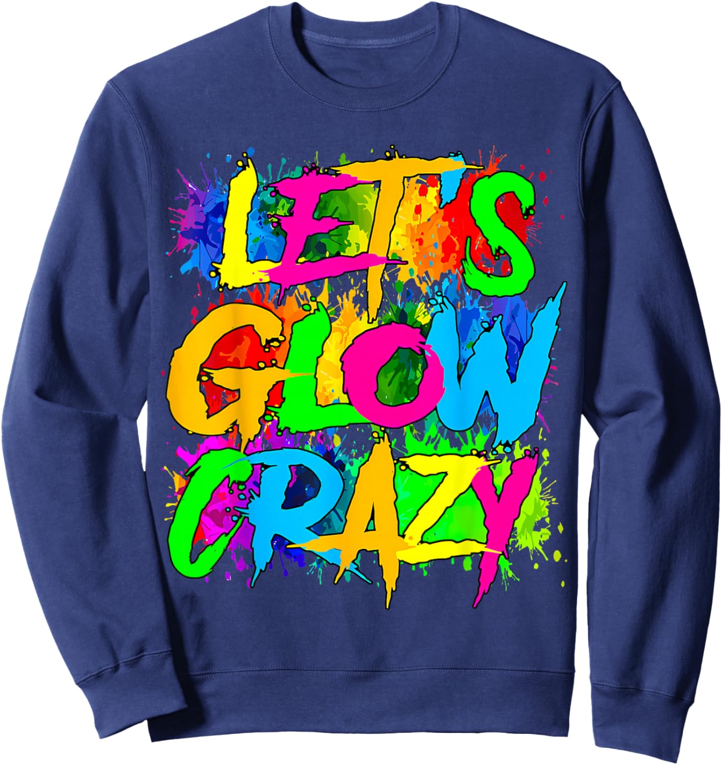 Party 80s Group Team Lets Crazy Retro Colorful Quote Glowing Sweatshirt - Sweatshirt | Navy