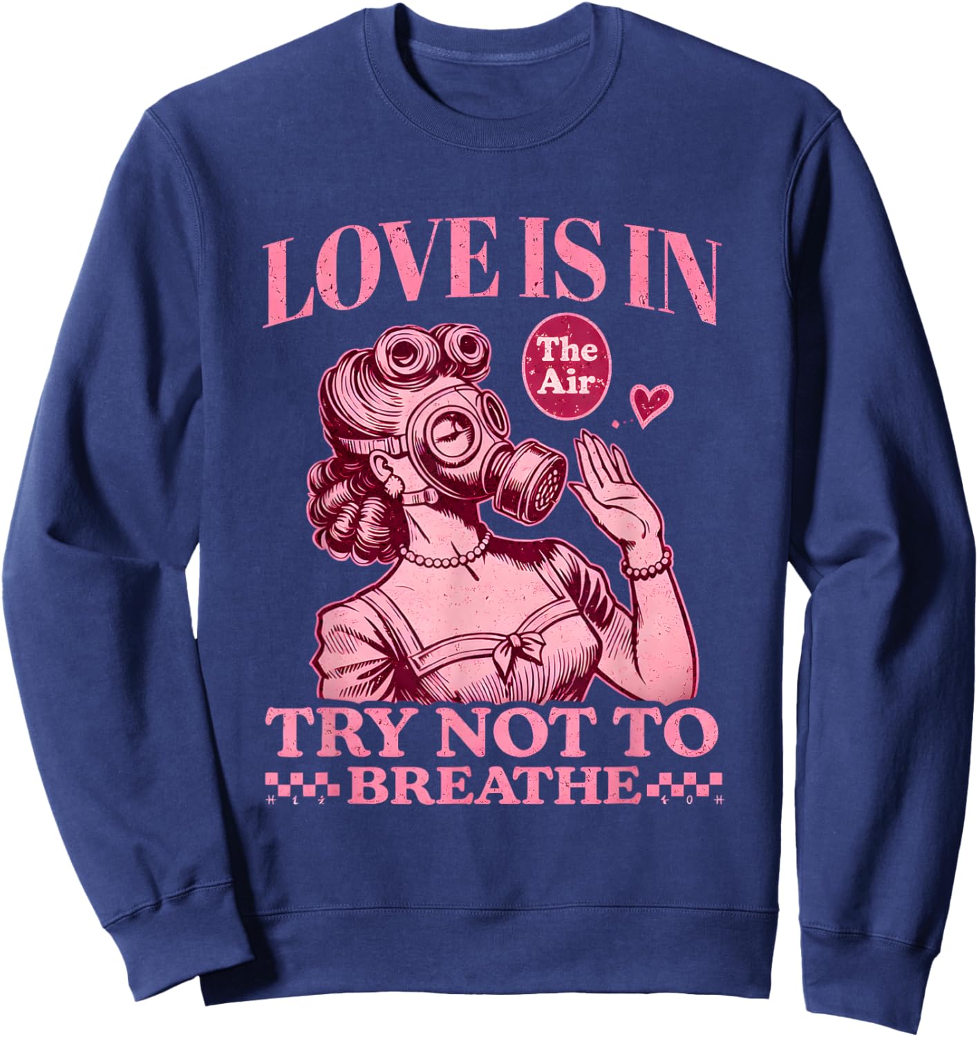 Funny Retro Valentine Gas Mask Love is in The Air Joke Sweatshirt - Sweatshirt | Navy