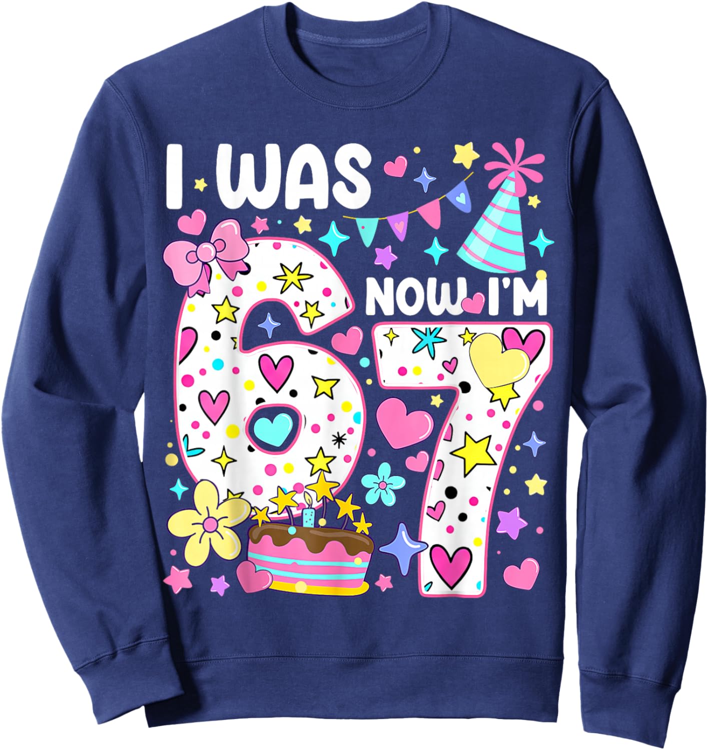 7th Birthday Girl Funny Six Seven I was 6 Now I'm 7 Year Old Sweatshirt - Sweatshirt | Navy