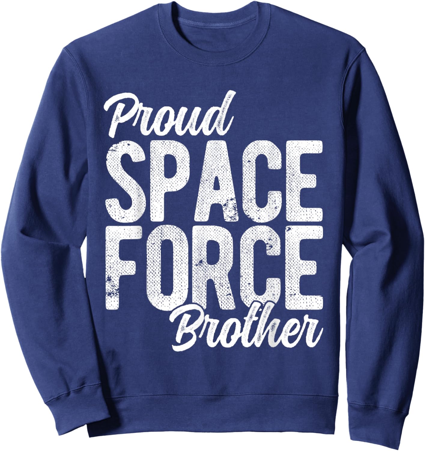 Proud Space Force Brother Sweatshirt - Sweatshirt | Navy
