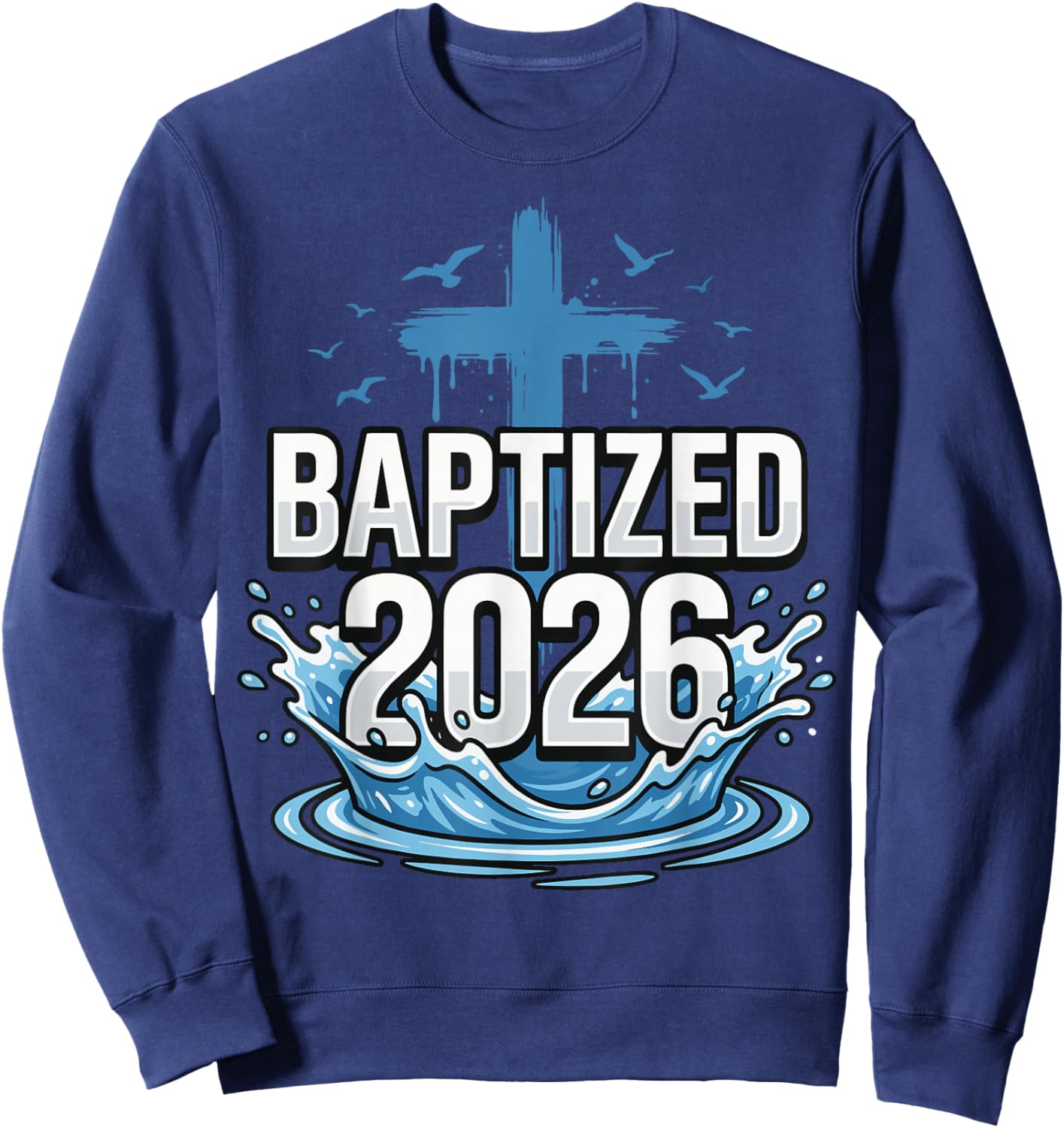 Baptized 2026 Sweatshirt - Sweatshirt | Navy