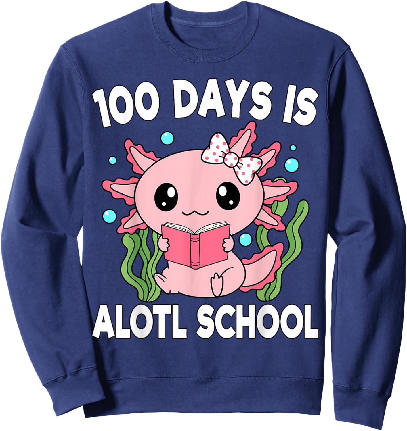 Axolotl 100 Days of School Shirt Girls 100th Day of School Sweatshirt - Sweatshirt | Navy