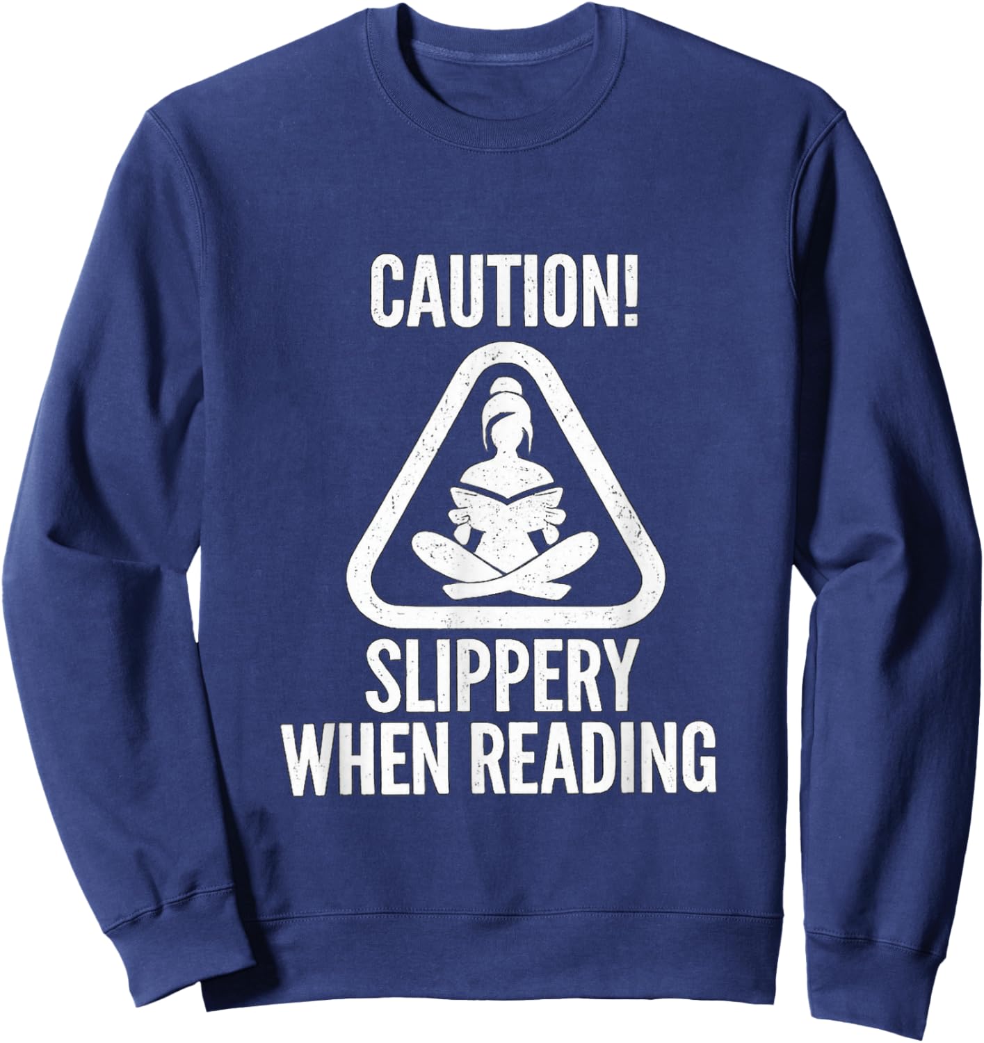 Slippery When Reading Funny Unhinged Book Lover Meme Witty Sweatshirt - Sweatshirt | Navy