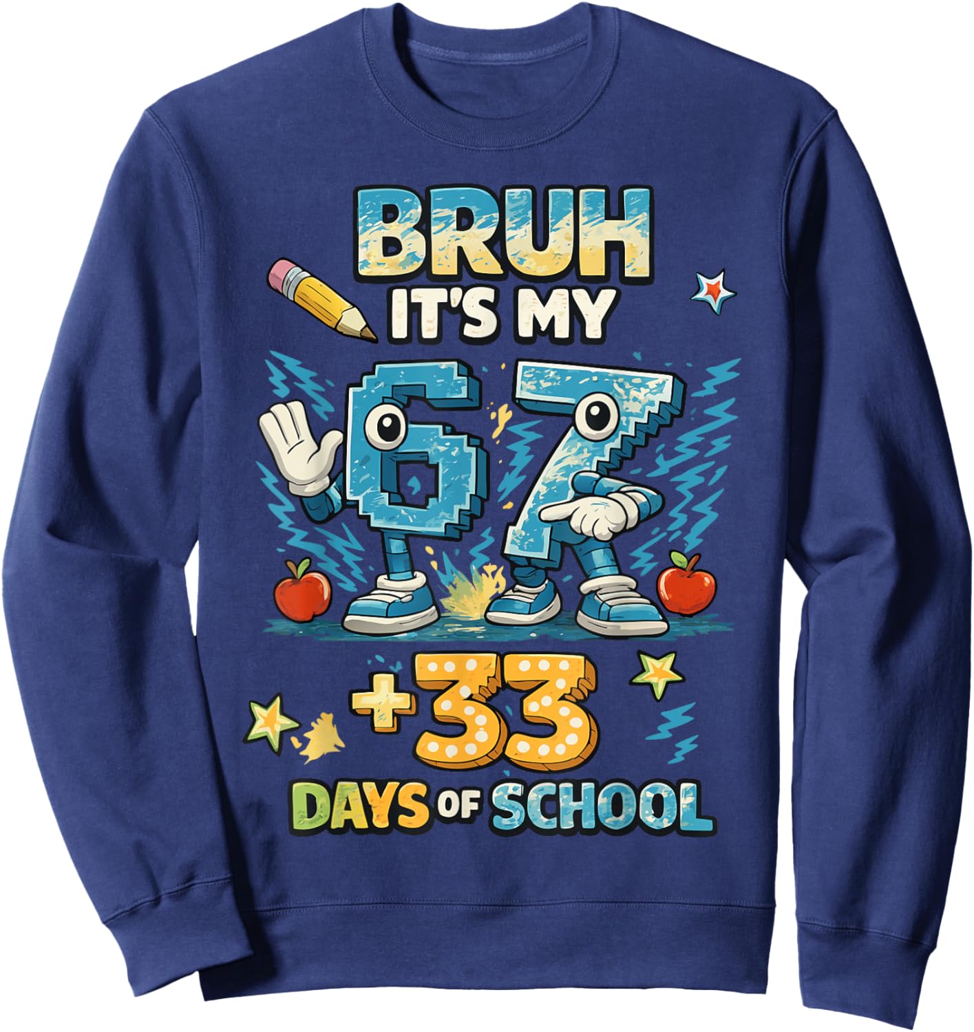 Funny Kids 6 7 Bruh Its My 67 33 Days of School 100th Day Sweatshirt - Sweatshirt | Navy