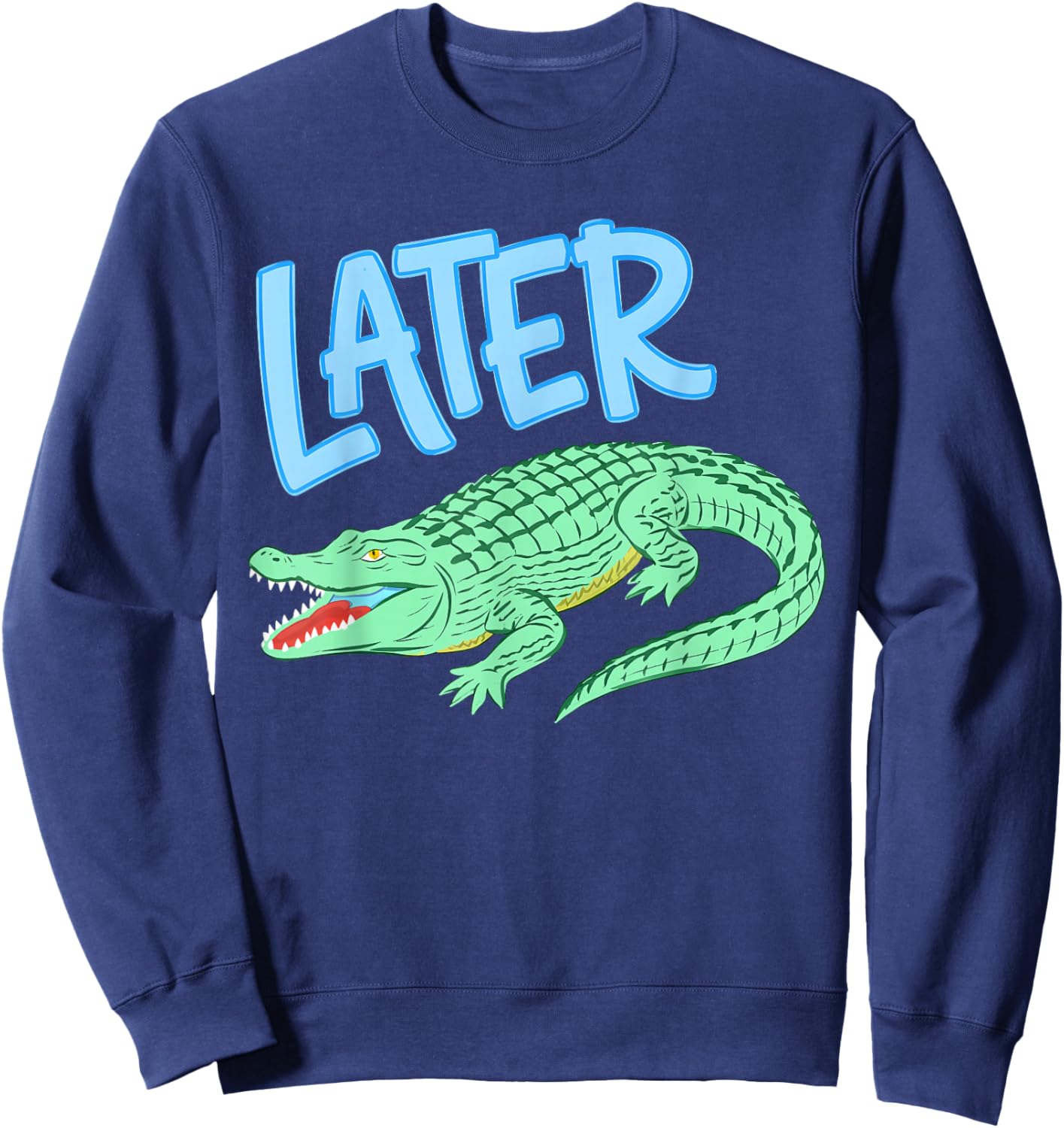 Funny Gator Later After While Alligator Crocodile 2 Sided Sweatshirt - Sweatshirt | Navy