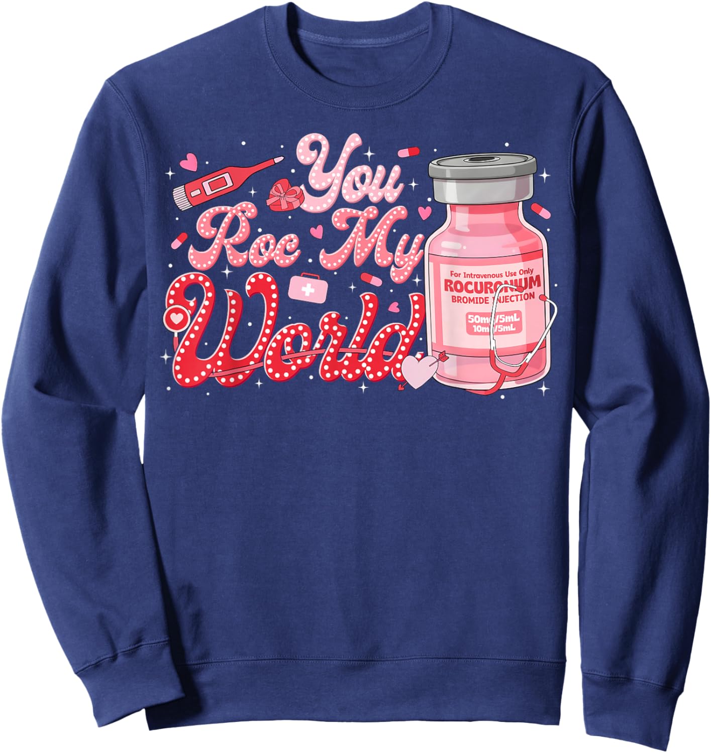 Valentine ER ED ICU NICU RN Nurse You ROC My World Sweatshirt - Sweatshirt | Navy