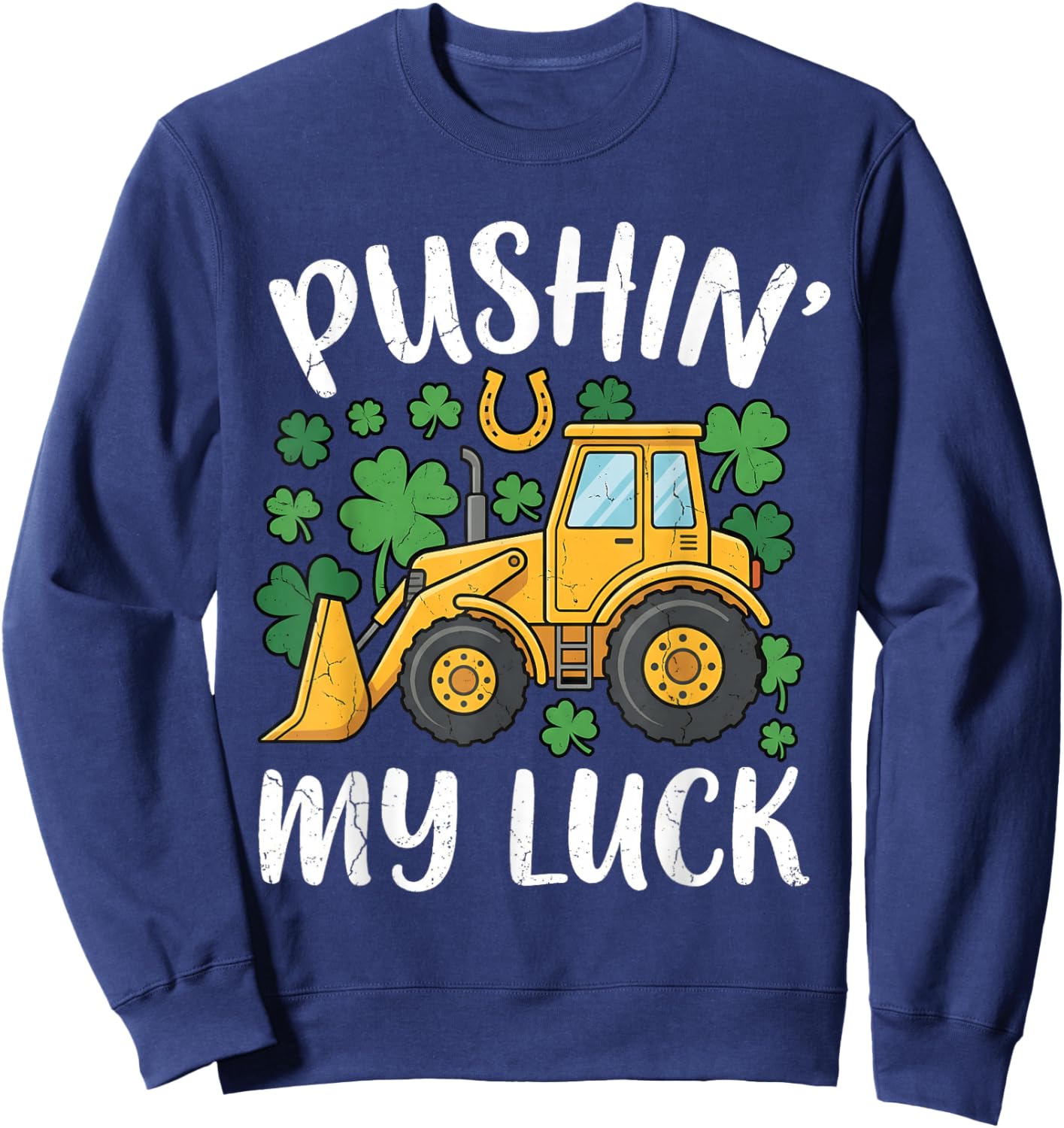 Pushing My Luck Bulldozer St Patricks Day Toddler Boys Kids Sweatshirt - Sweatshirt | Navy