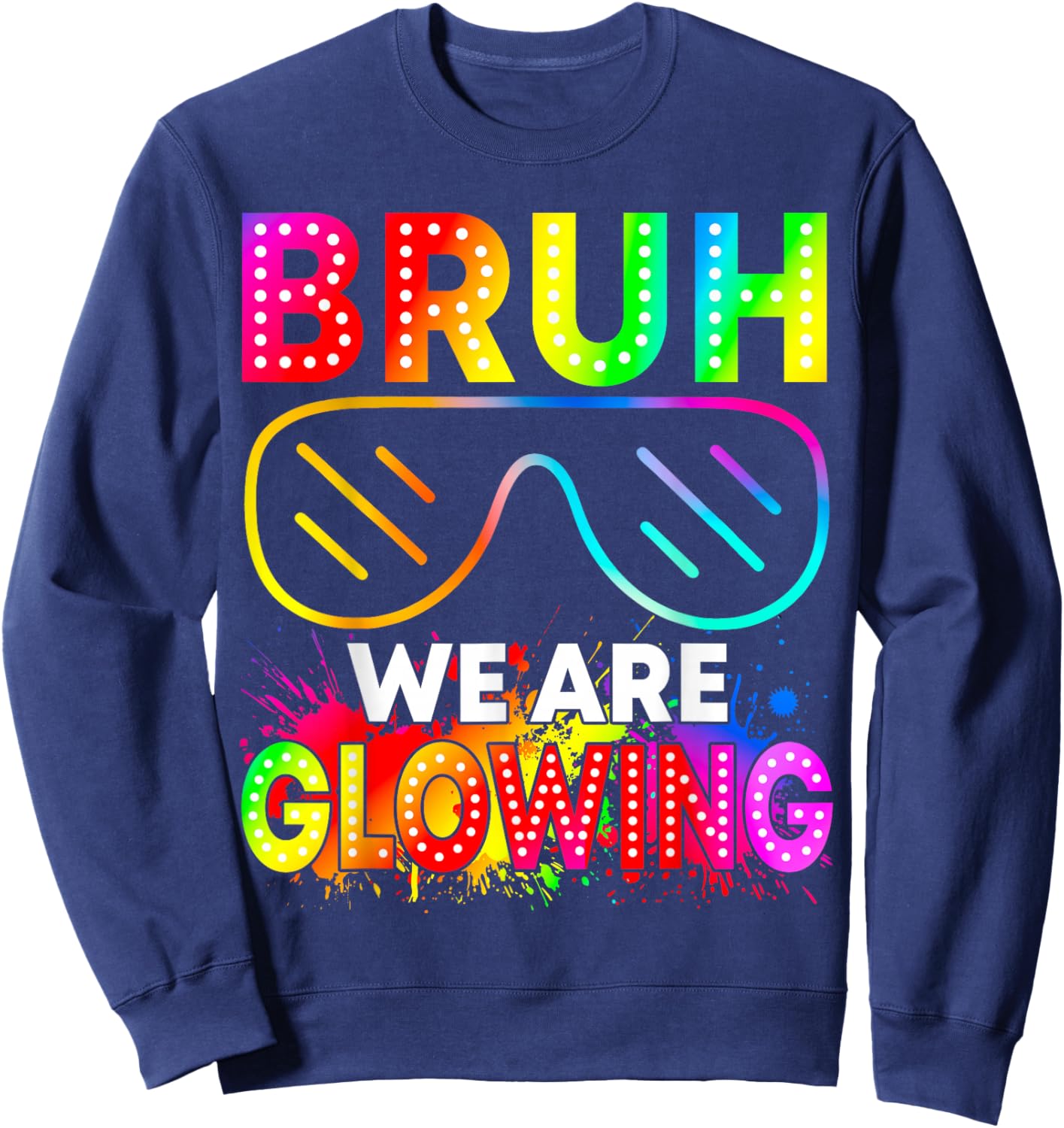 Bruh We are Glowing in My Glowing Era Sweatshirt - Sweatshirt | Navy
