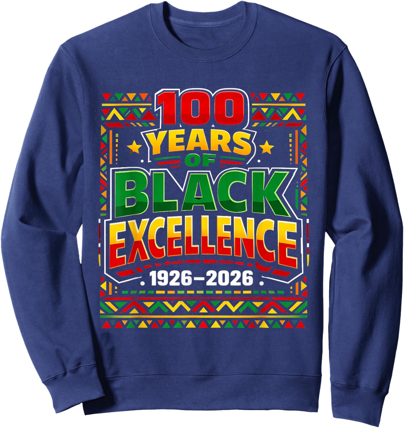 100 Years of Black Excellence BlackHistory Month 1926-2026 Sweatshirt - Sweatshirt | Navy