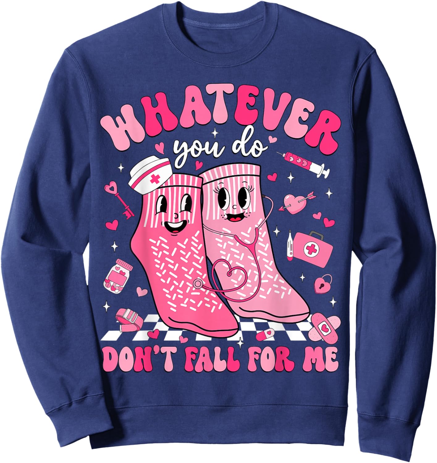 Whatever You Do Don't Fall for Me RN PCT CNA Nurse Valentine Sweatshirt - Sweatshirt | Navy