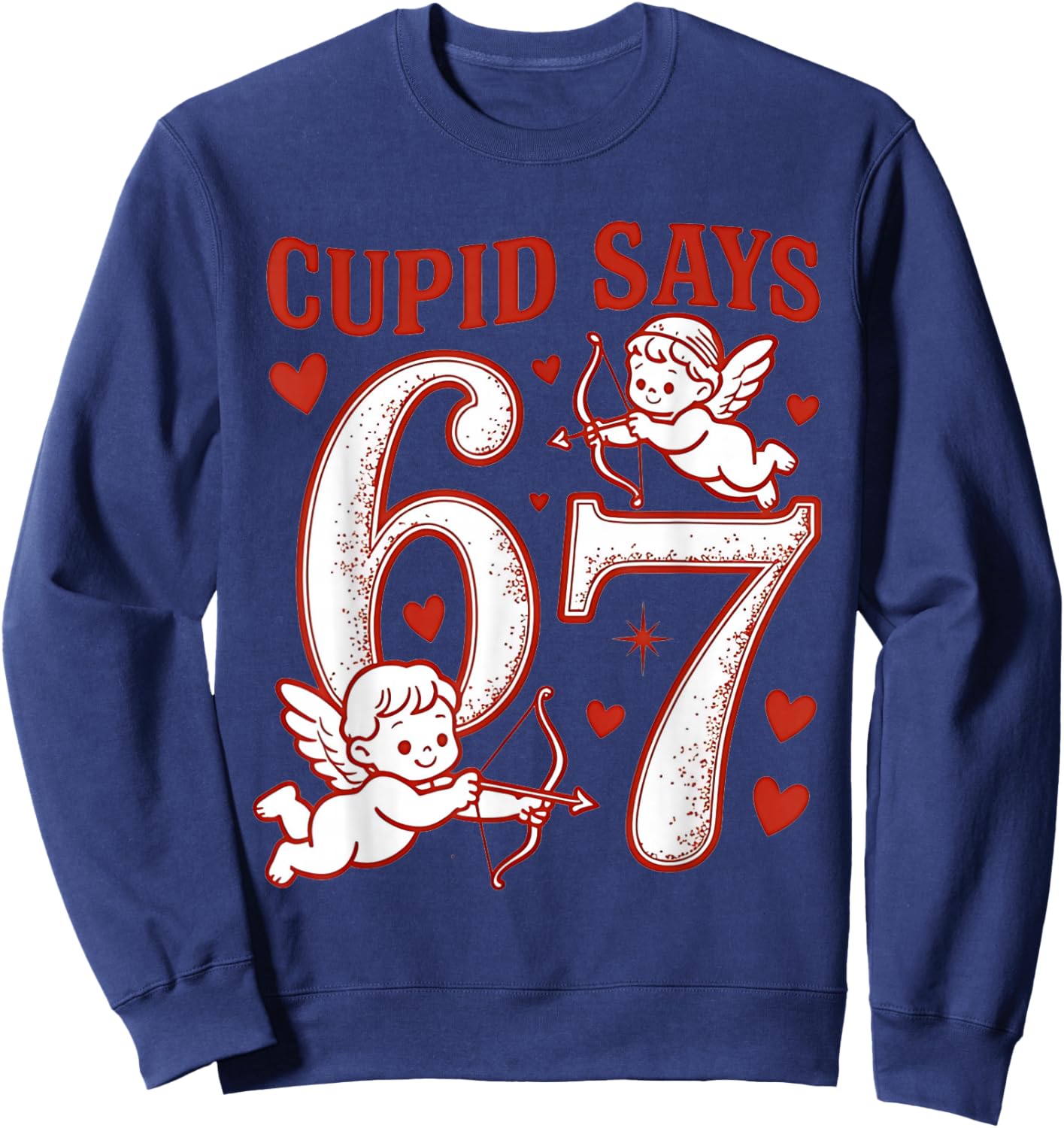67 Cupid Says Six Seven 6 7 Meme Boys Girls Valentine's Day Sweatshirt - Sweatshirt | Navy