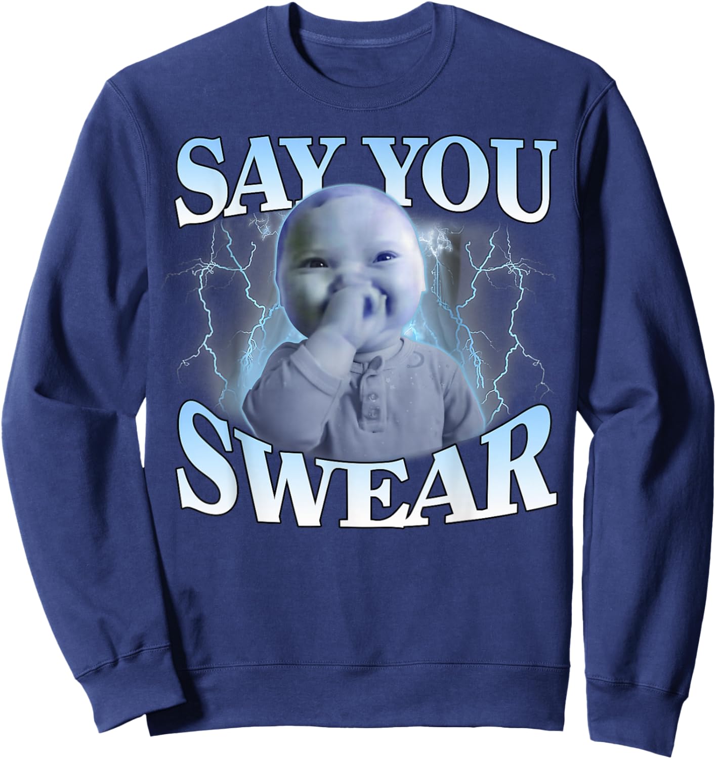 Say You Swear Ai Niche Baby Holding Back Laugh Genz Meme Sweatshirt - Sweatshirt | Navy