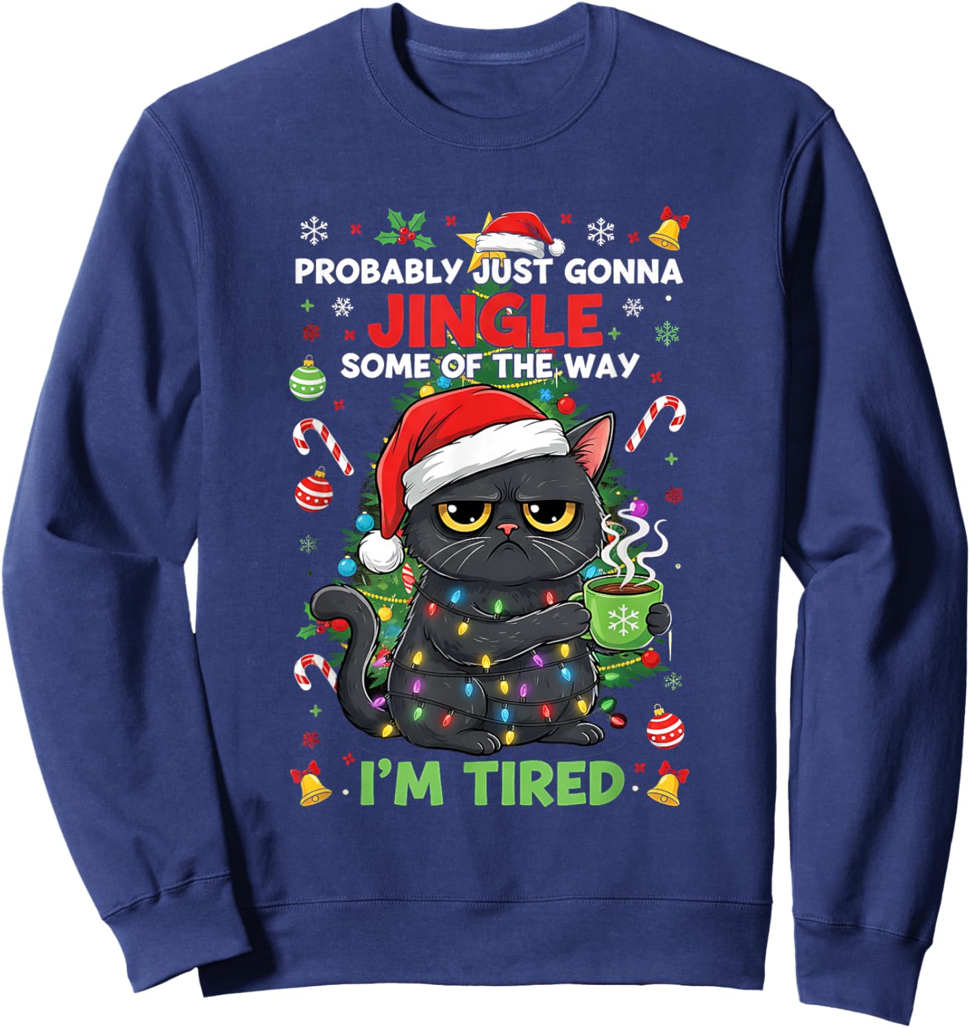 Probably Just Gonna Jingle Some Way Tired Black Cat Trending Sweatshirt - Sweatshirt | Navy