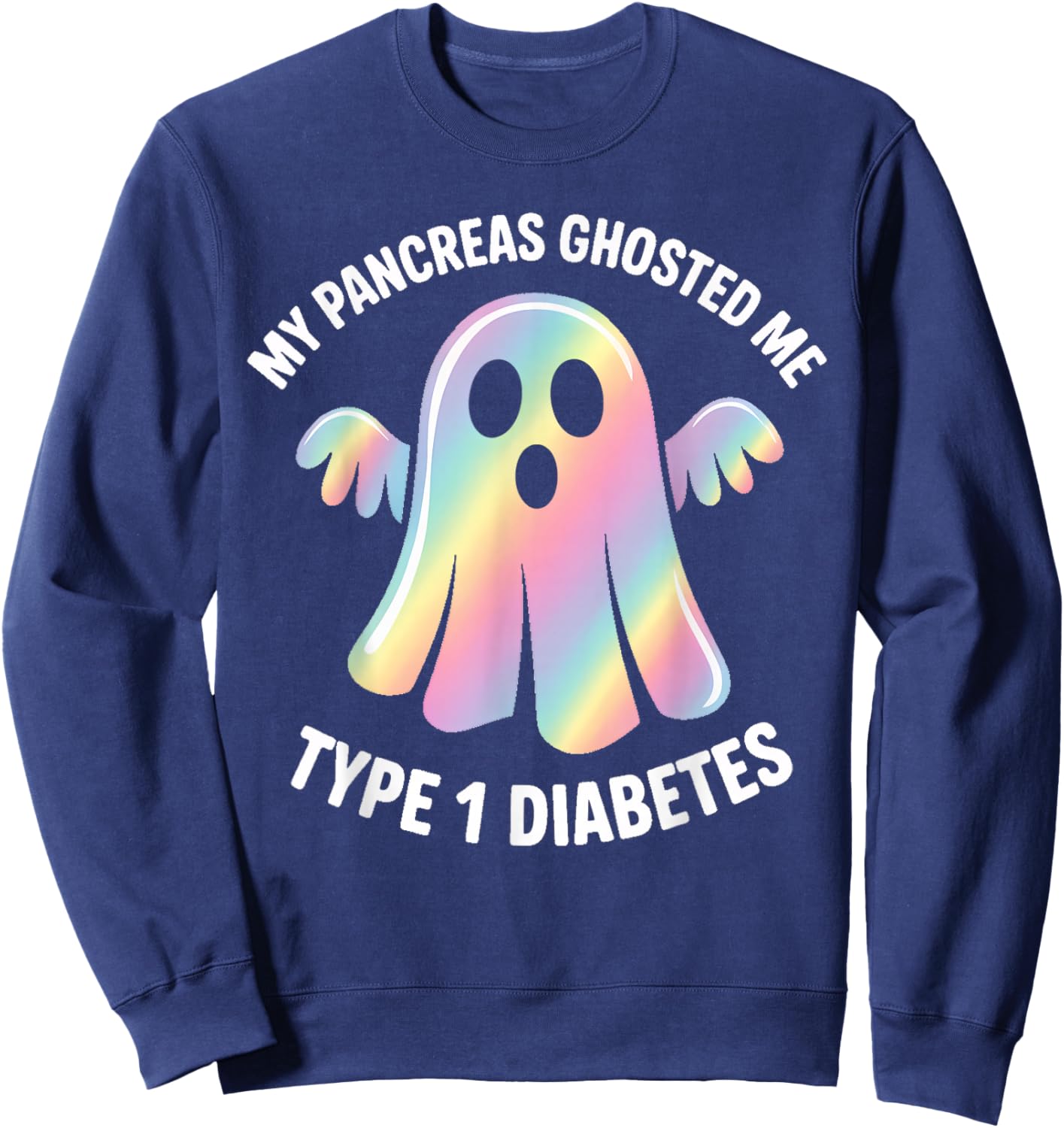 My Pancreas Ghosted Me Type 1 Diabetes Ghost Sweatshirt - Sweatshirt | Navy