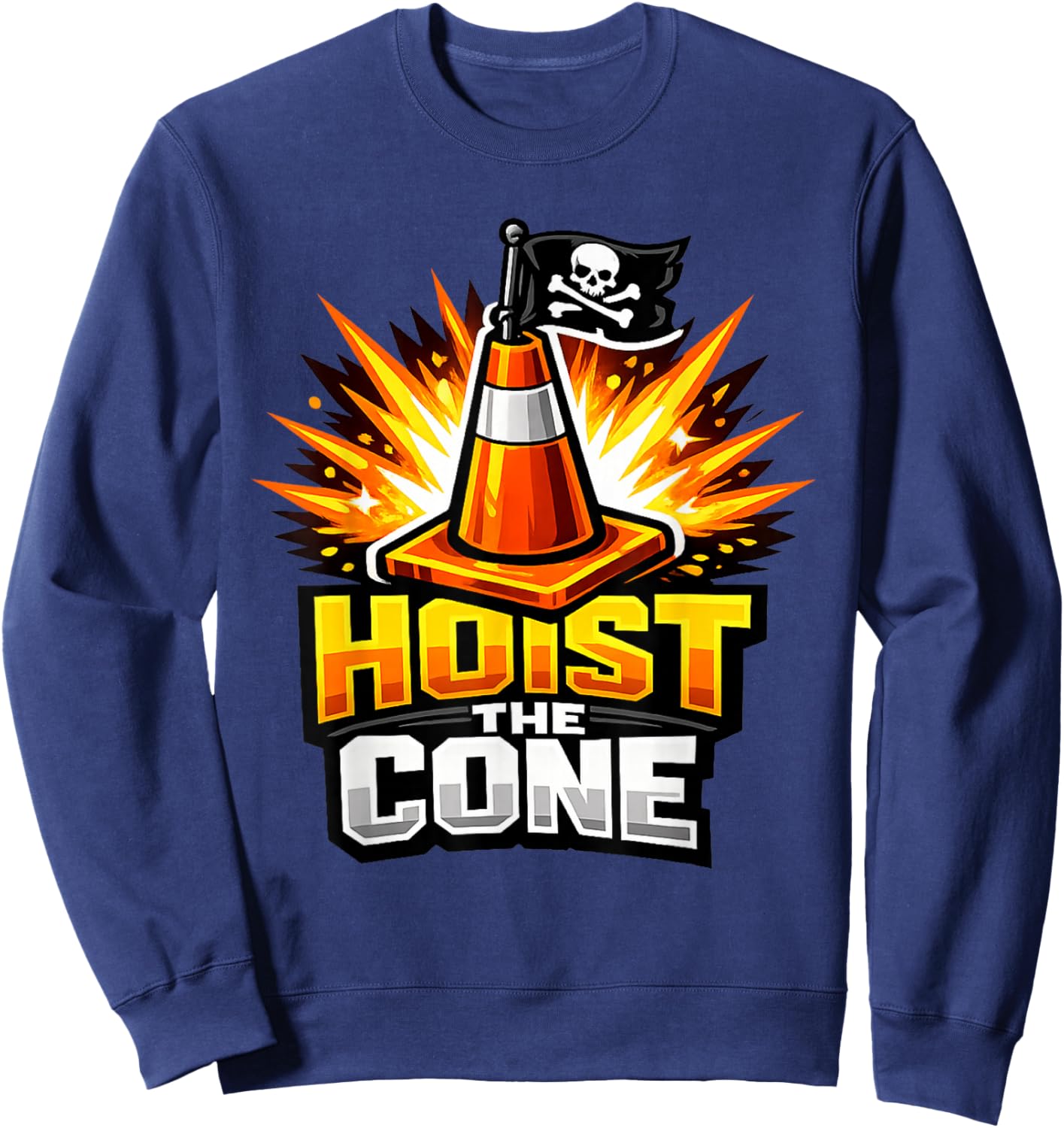Hoist The Cone Funny Pirate Traffic Graphic Sweatshirt - Sweatshirt | Navy