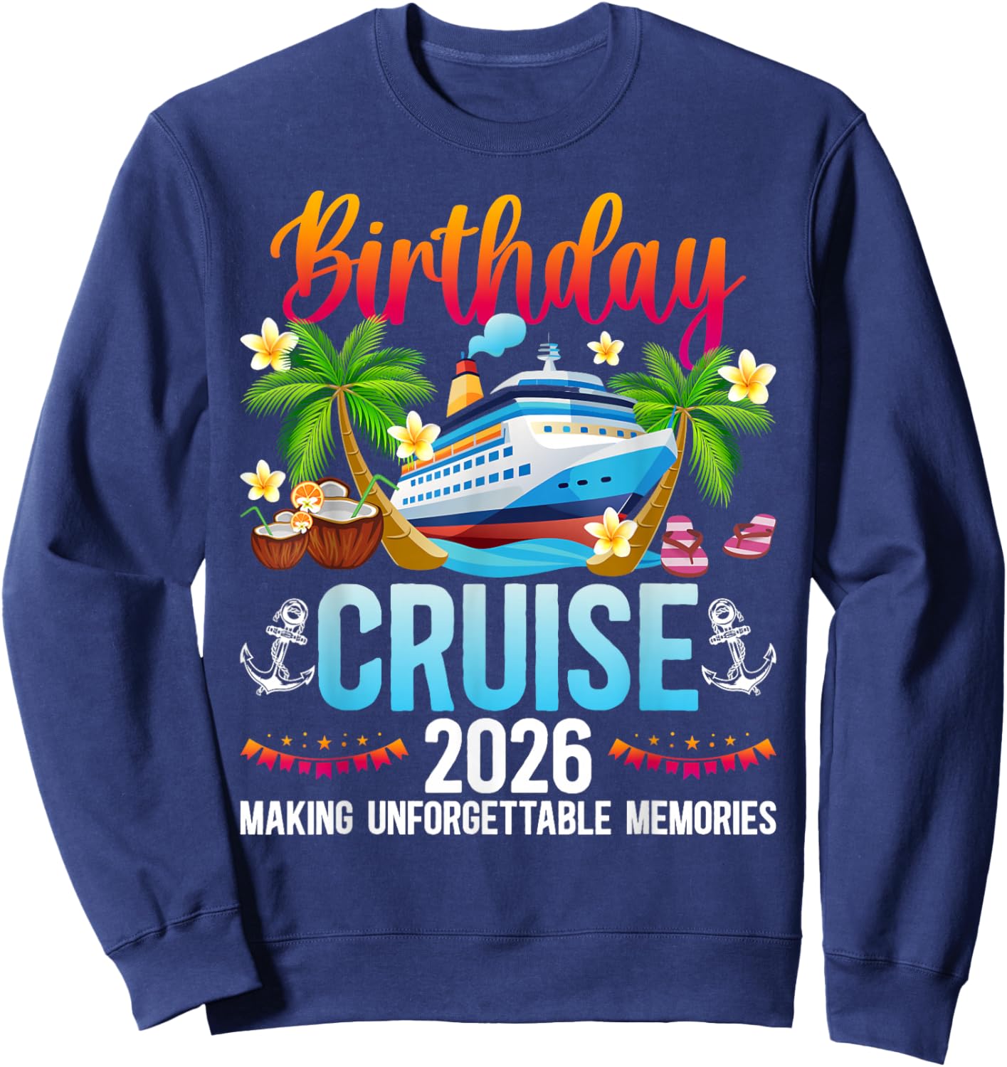 Birthday Cruise 2026 Making Memories Birthday Cruising Sweatshirt - Sweatshirt | Navy