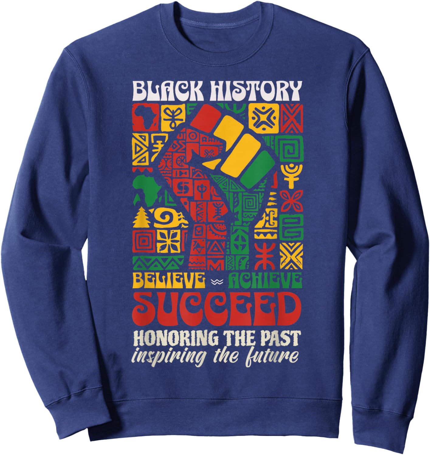 Black History Month African Believe Achieve Succeed Melanin Sweatshirt - Sweatshirt | Navy