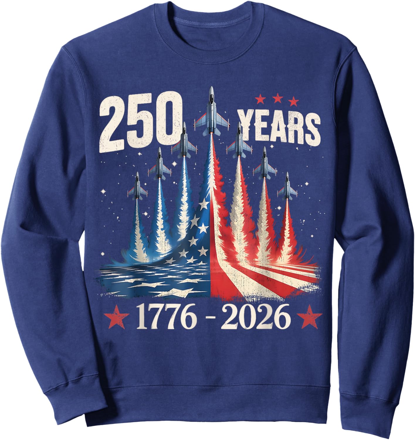 250 Years 1776-2026 Fighter Jets USA Flag 250th Birthday Sweatshirt - Sweatshirt | Navy