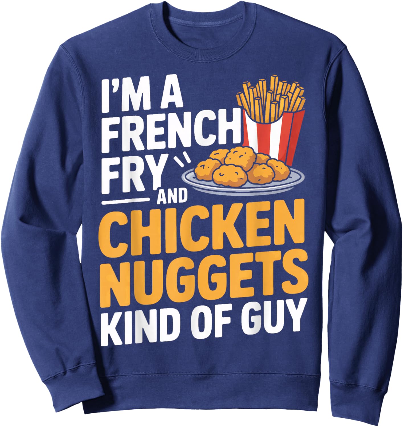 French Fry Nugget Enthusiast Funny Eating Sweatshirt - Sweatshirt | Navy