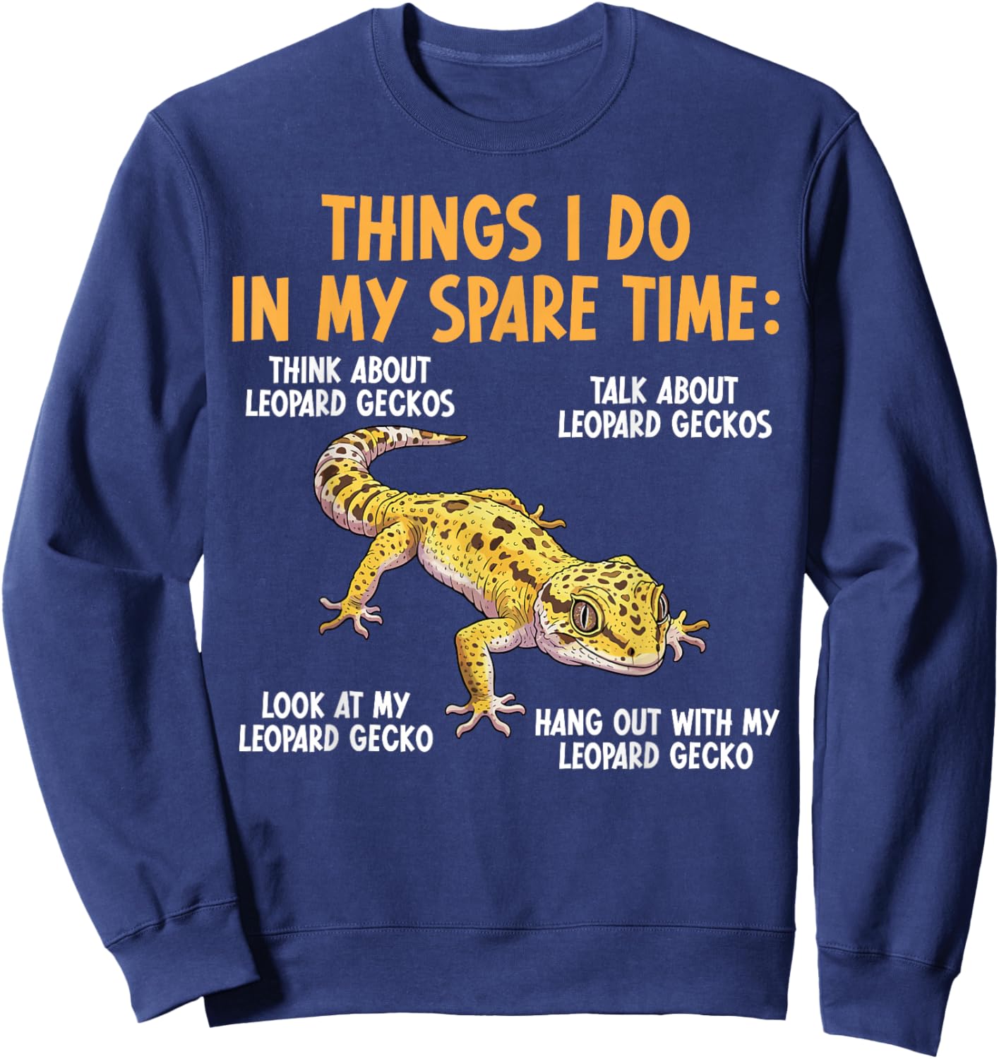Things I Do Leopard Gecko Owner Leopard Gecko Lover Sweatshirt - Sweatshirt | Navy