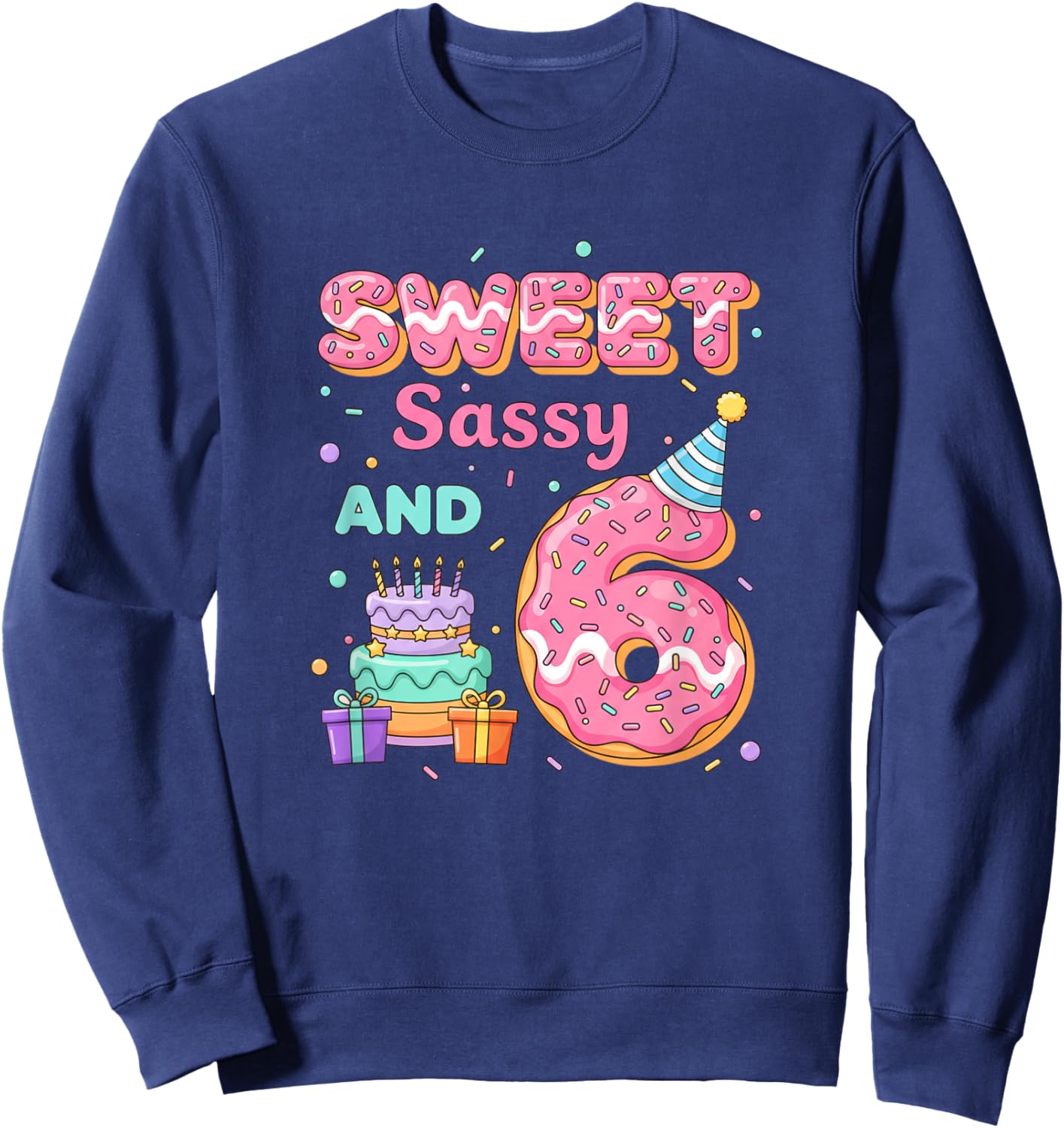 Birthday Sweet Sassy and 6 Donut Party 6th Birthday Sweatshirt - Sweatshirt | Navy