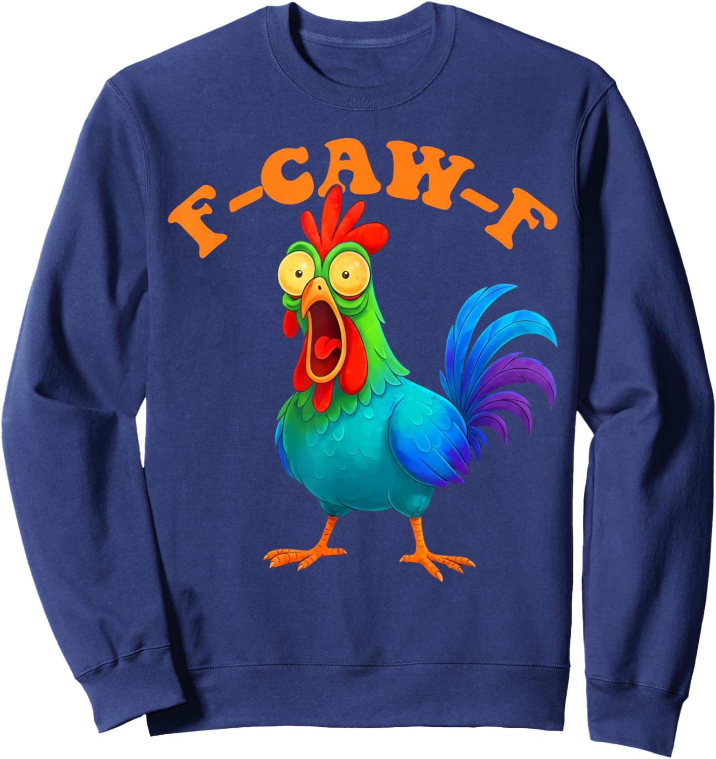 Colorful Chicken Funny F-Caw-F Chicken FCAWF Sweatshirt - Sweatshirt | Navy
