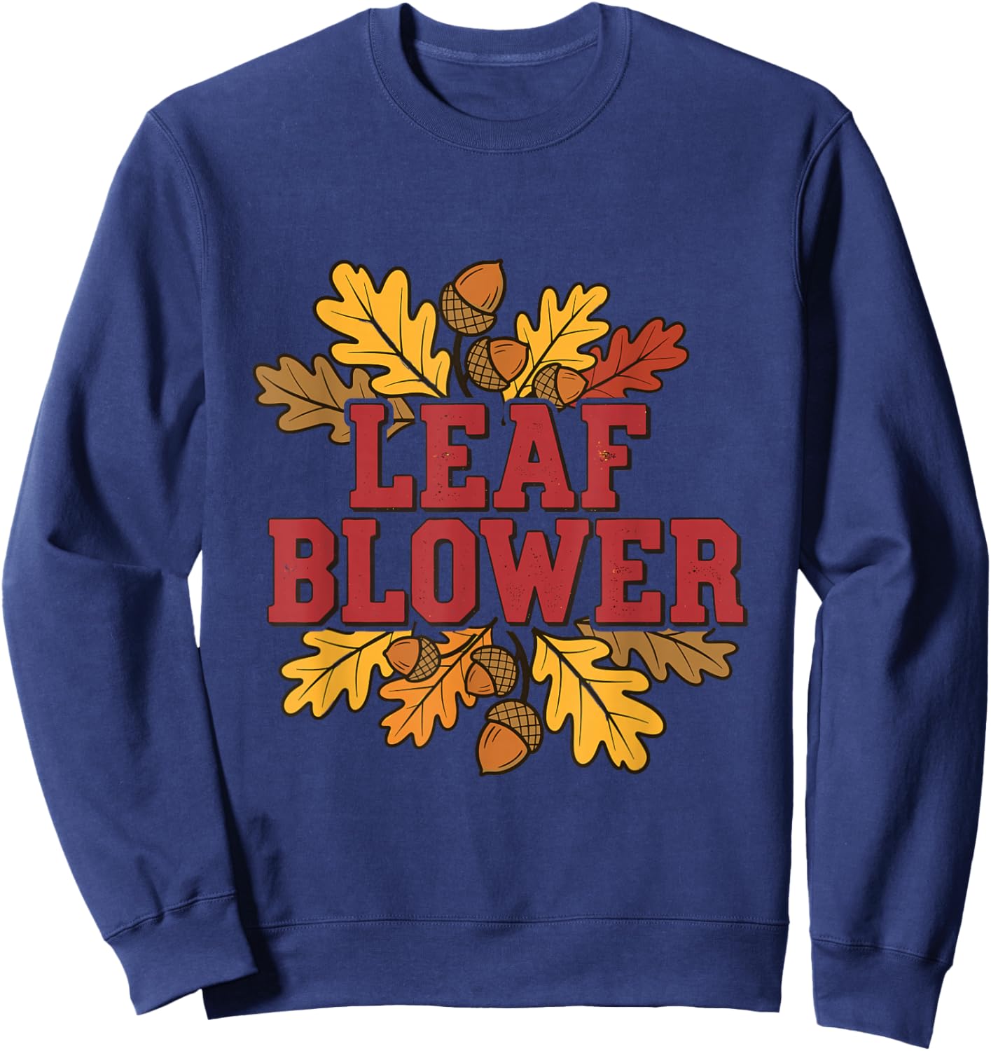 Funny Leaf Blower Costume Fall Halloween Gardening cleanup Sweatshirt - Sweatshirt | Navy