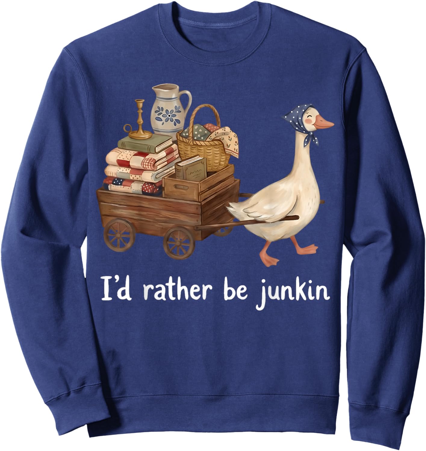 I'd Rather Be Junkin Vintage Duck Silly Goose Thrifting Sweatshirt - Sweatshirt | Navy