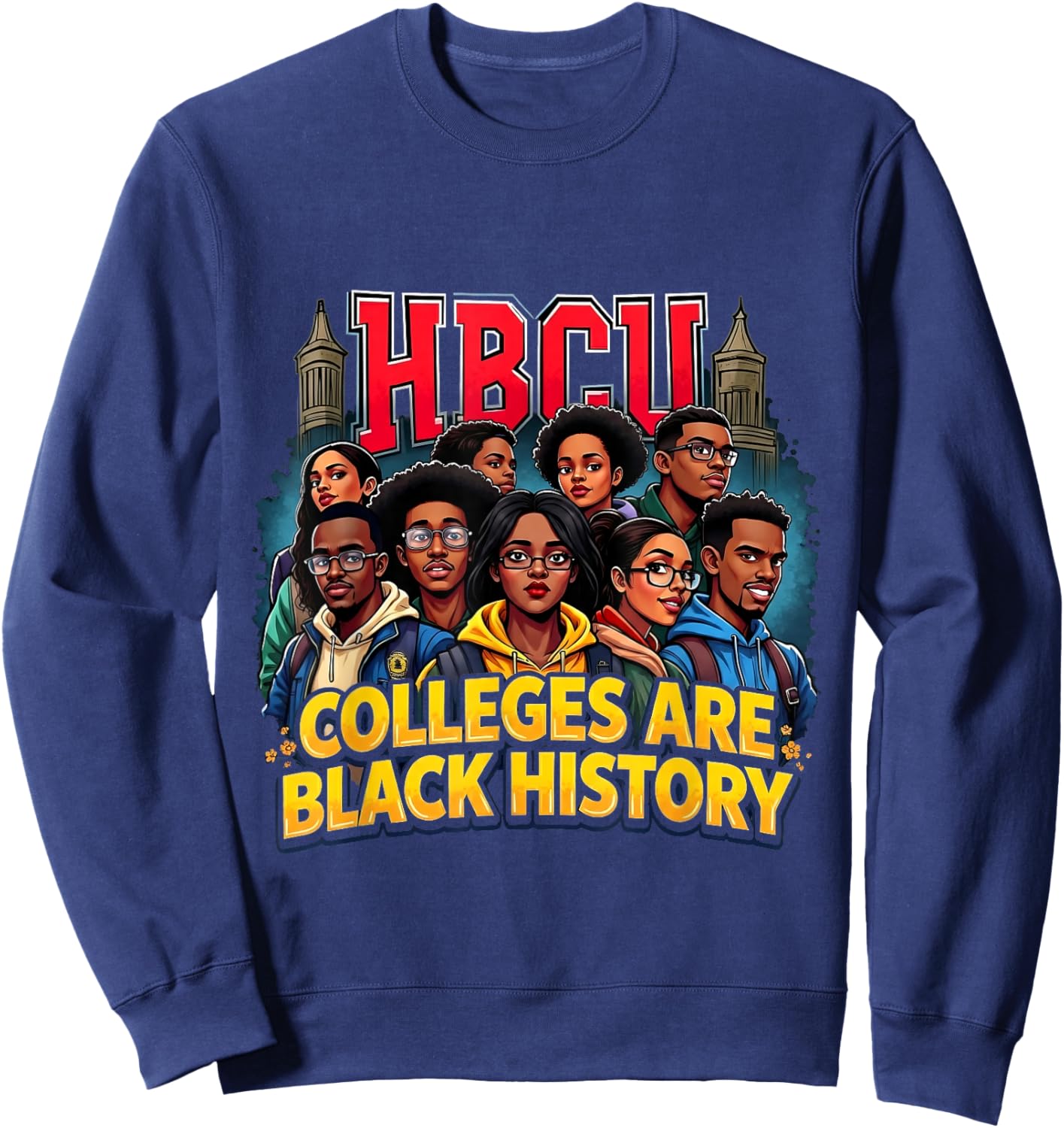 Black History African American HBCU Colleges Students Sweatshirt - Sweatshirt | Navy